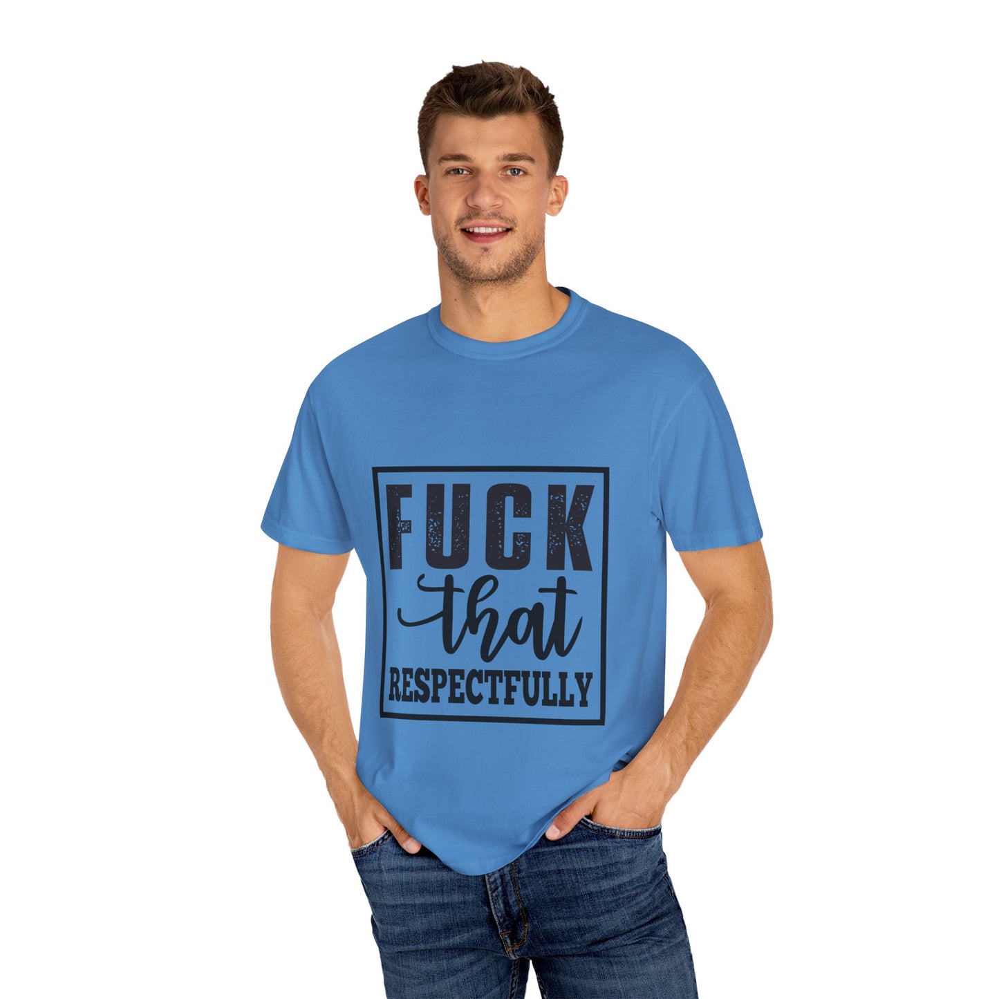 Funny Graphic Unisex T-Shirt - "F**K That Respectfully" NOT for Aunt Karen