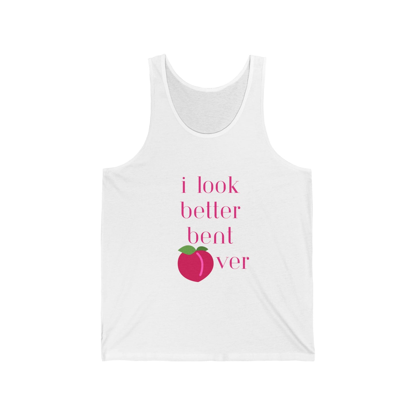 Funny Unisex Jersey Tank - "I Look Better Bent Over"