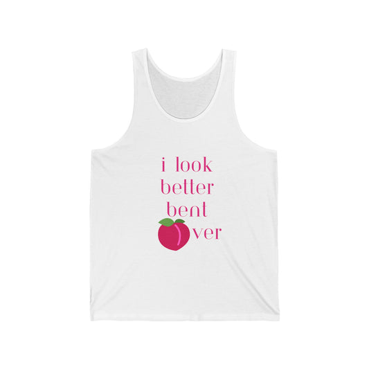 Funny Unisex Jersey Tank - "I Look Better Bent Over"