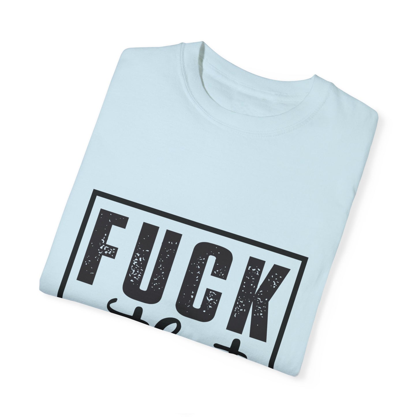 Funny Graphic Unisex T-Shirt - "F**K That Respectfully" NOT for Aunt Karen