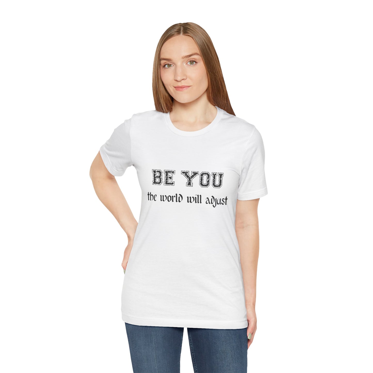 Be You Inspirational Bella Canvas Unisex Tee - "Be You, the World Will Adjust"