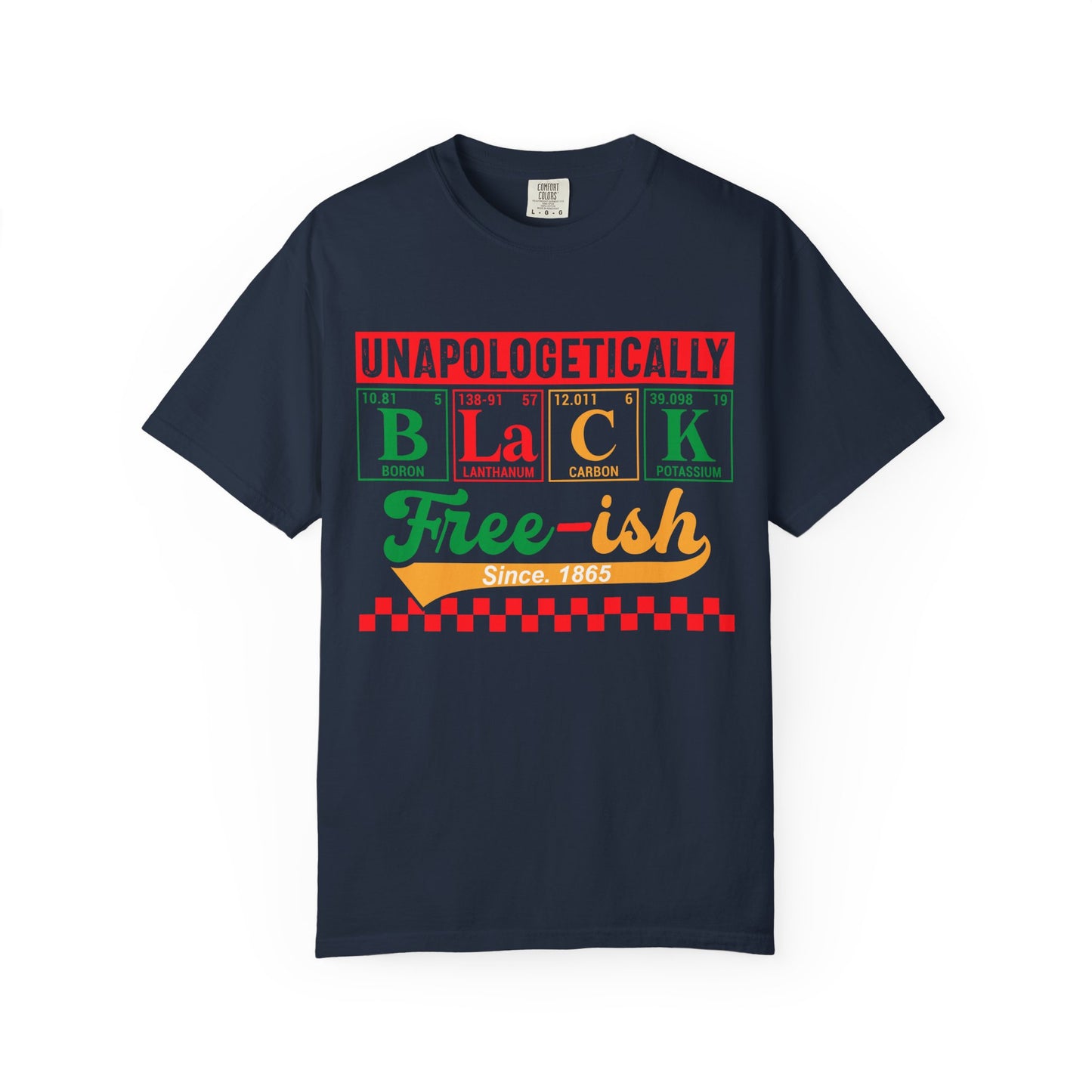 Unapologetically Black Free-ish Shirt – Juneteenth Periodic Table Black Pride Tee Comfort Colors
