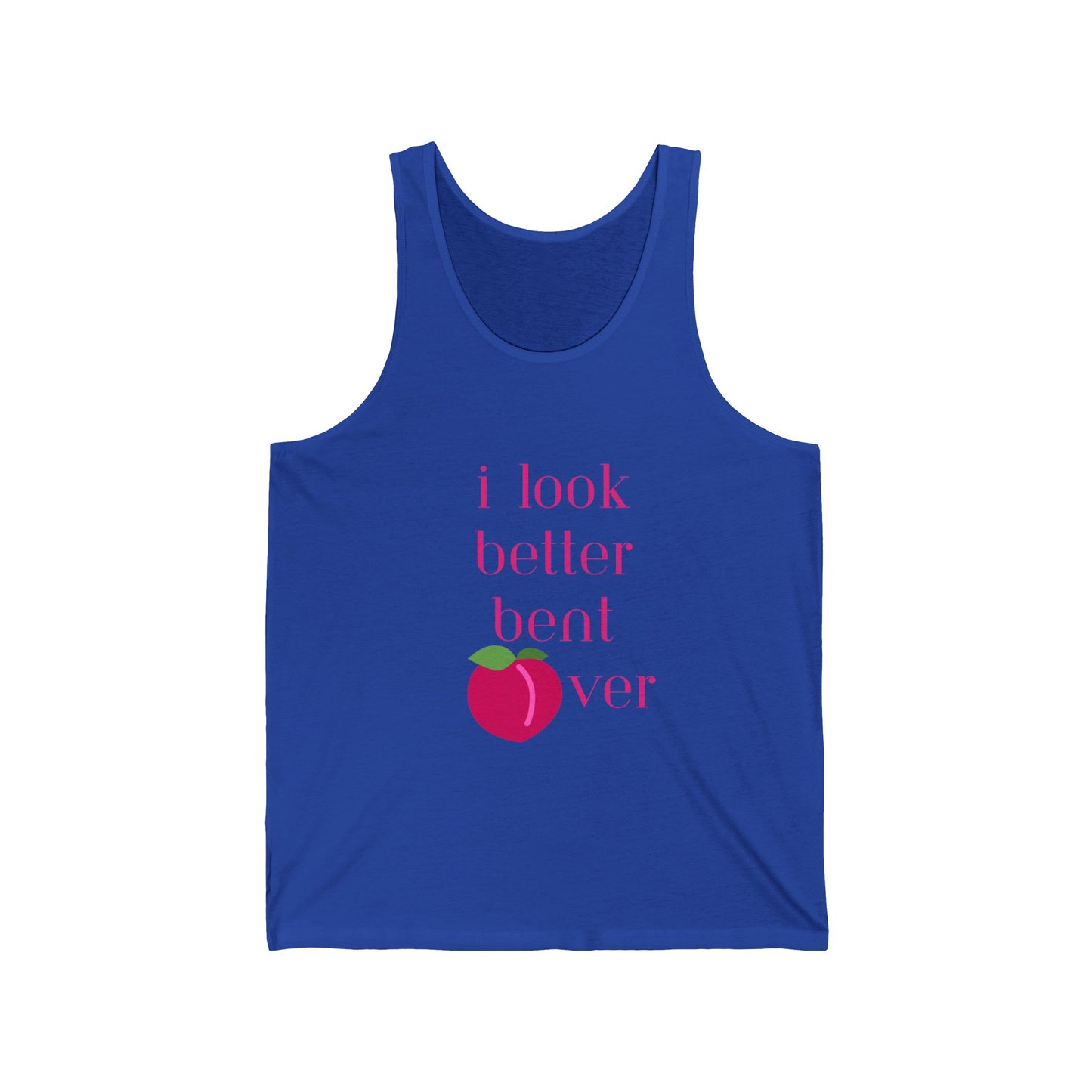 Funny Unisex Jersey Tank - "I Look Better Bent Over"