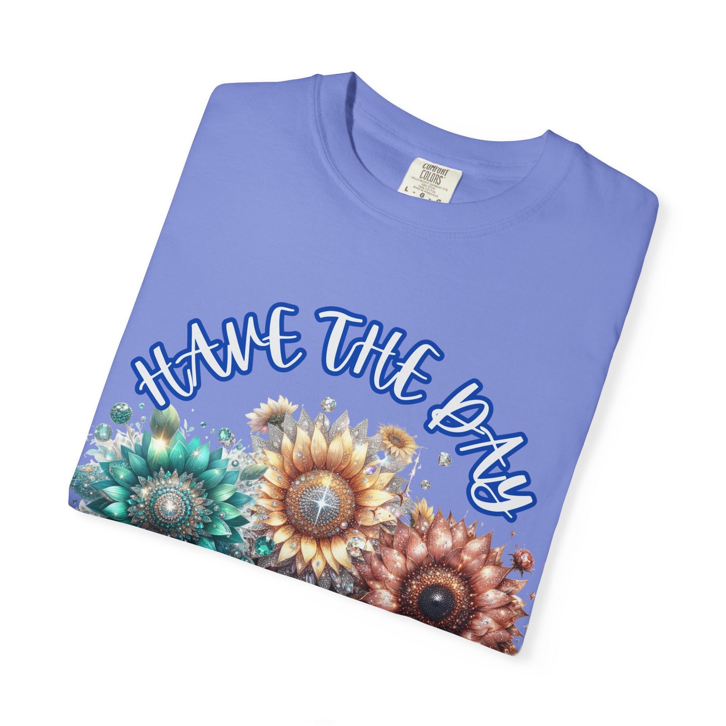 Garment-Dyed T-shirt - 'have the day you deserve' comfort colors