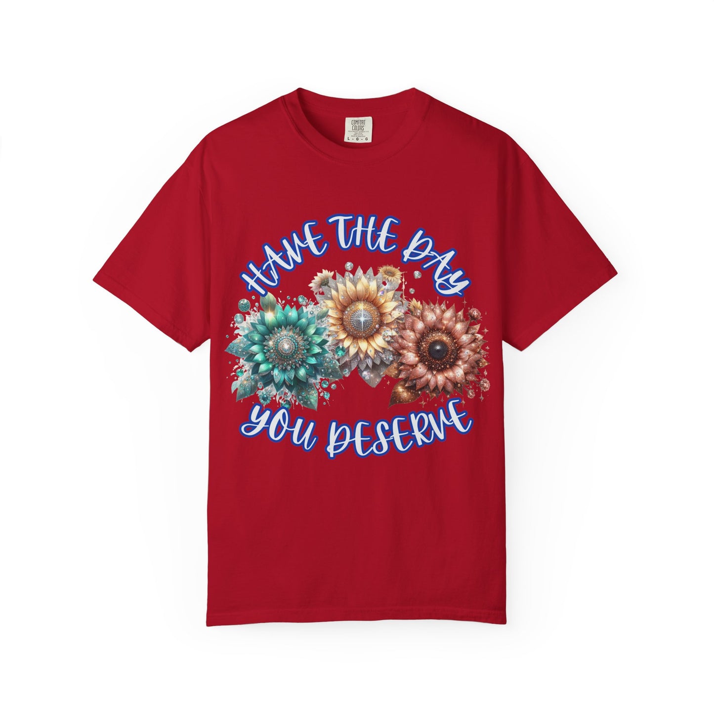 Garment-Dyed T-shirt - 'have the day you deserve' comfort colors