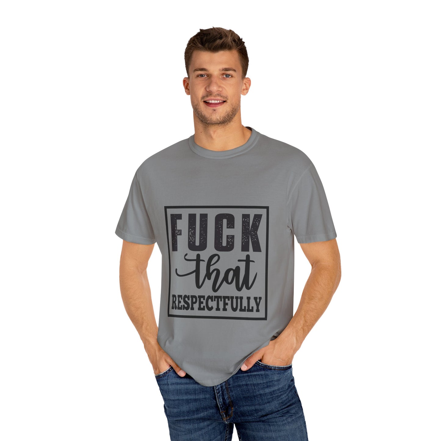 Funny Graphic Unisex T-Shirt - "F**K That Respectfully" NOT for Aunt Karen