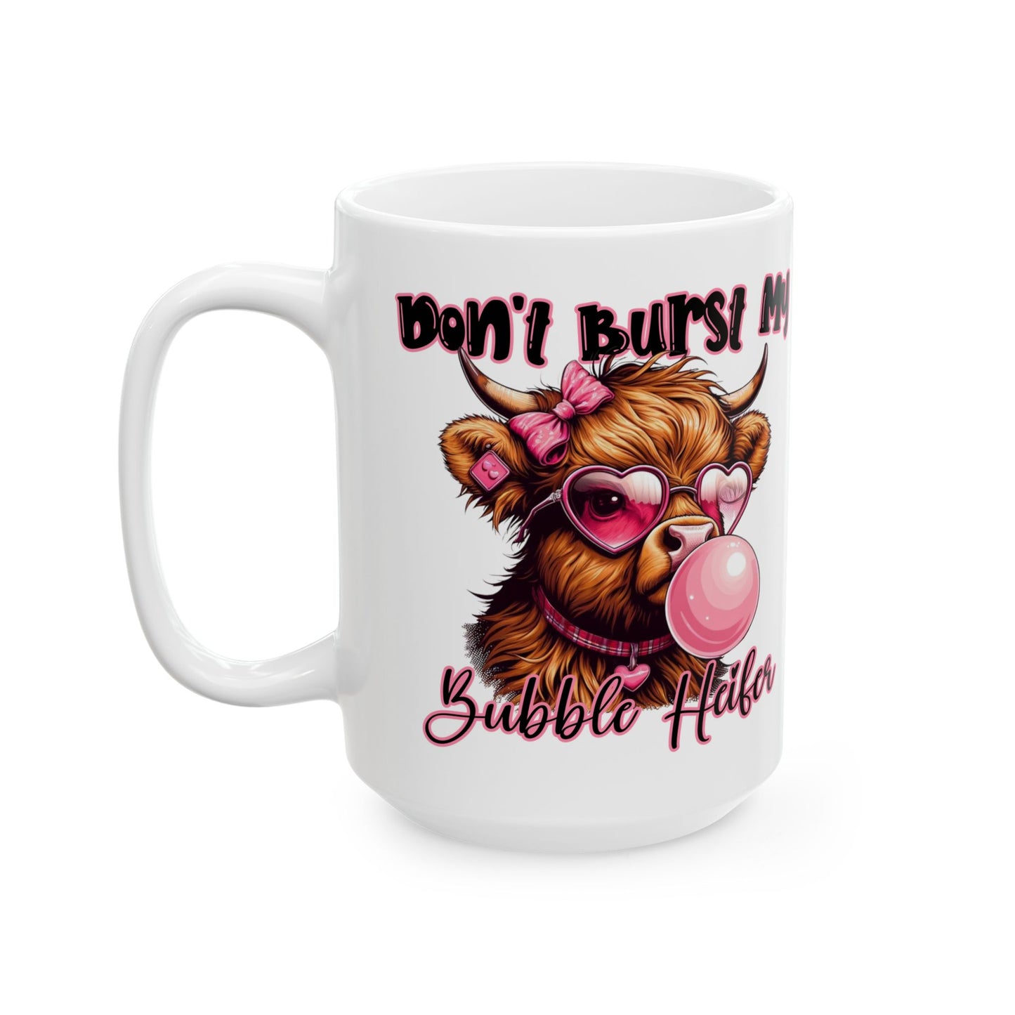 Mug - Highland Cow Don't Bust My Bubble Coffee Ceramic Mug 11oz 15oz