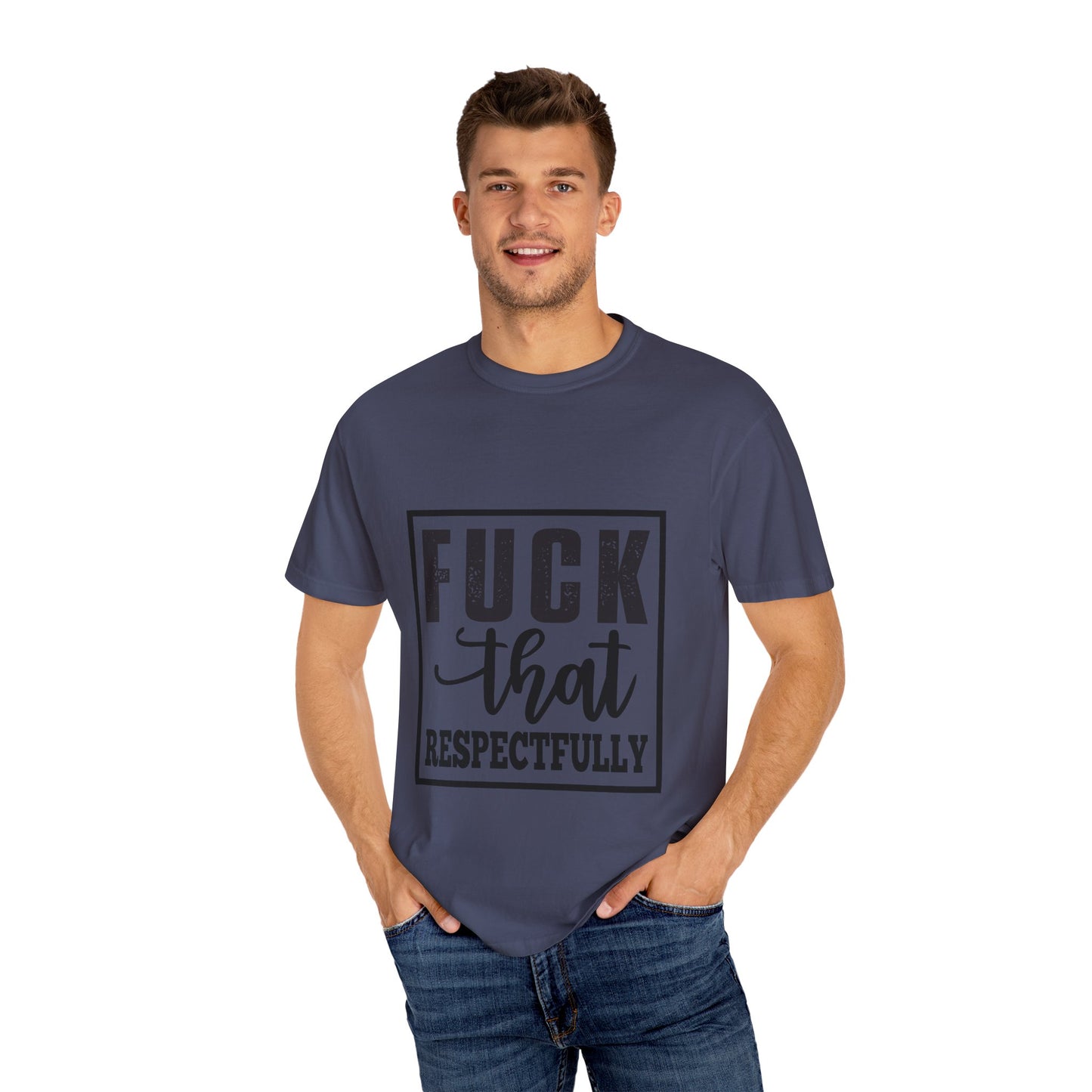 Funny Graphic Unisex T-Shirt - "F**K That Respectfully" NOT for Aunt Karen