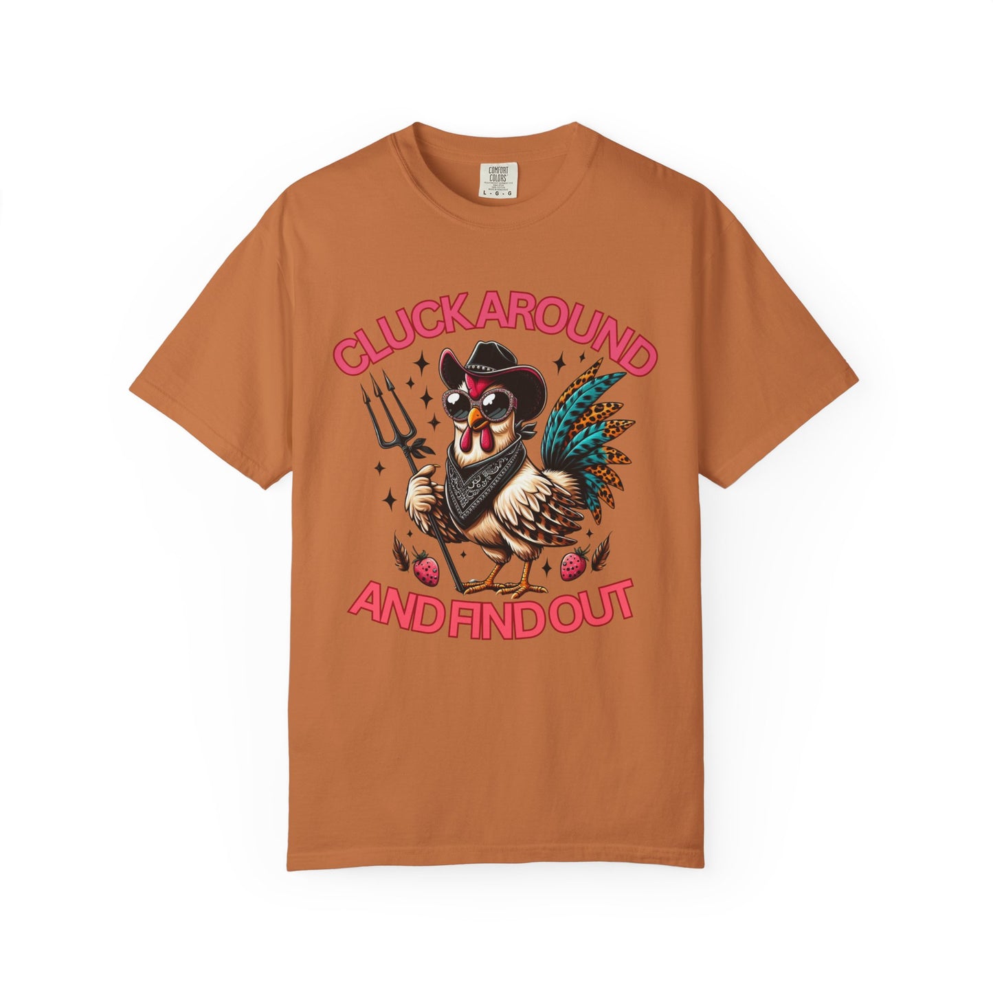 Comfort Colors Unisex T-shirt: Cluck Around and Find Out