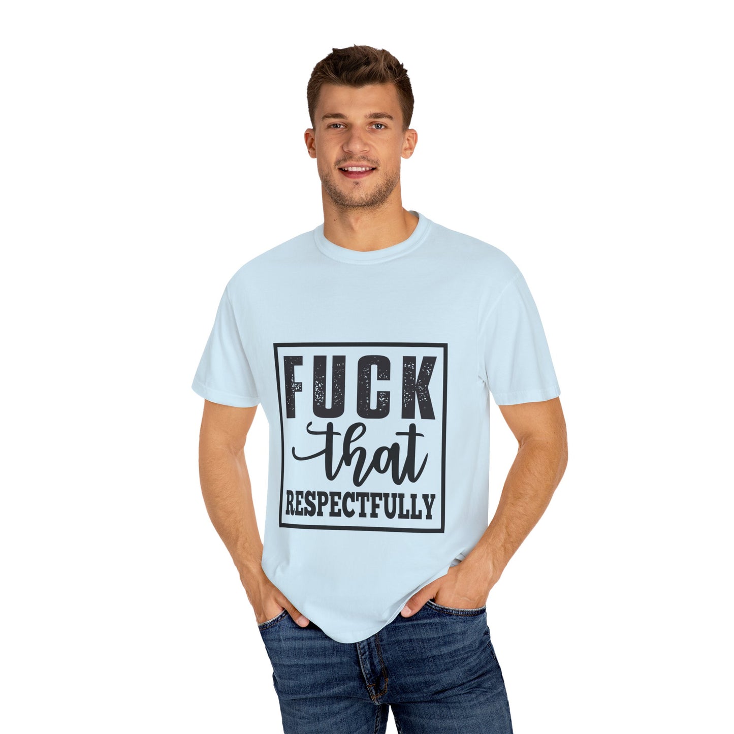 Funny Graphic Unisex T-Shirt - "F**K That Respectfully" NOT for Aunt Karen