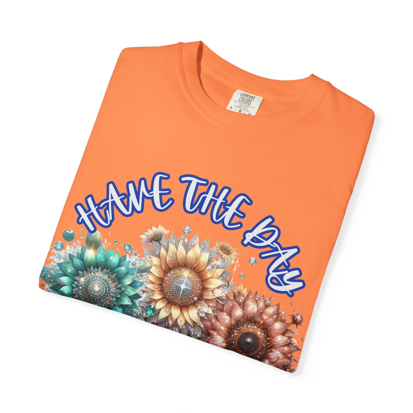 Garment-Dyed T-shirt - 'have the day you deserve' comfort colors