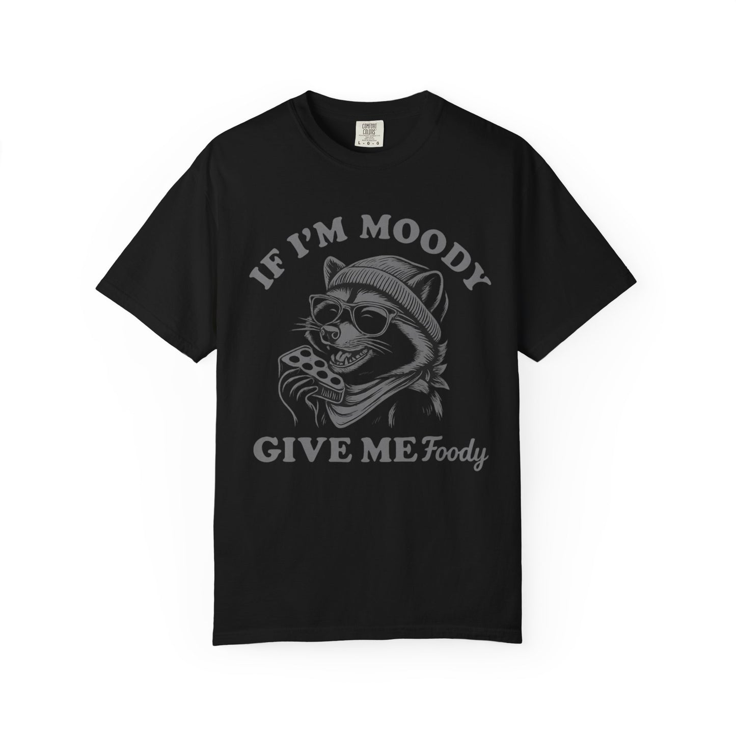 If I'm Moody Give Me Foody Raccoon Comfort Colors T-Shirt