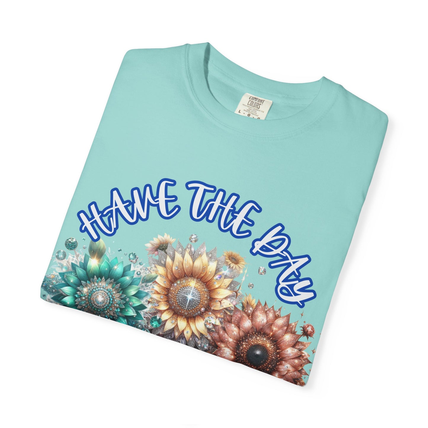 Garment-Dyed T-shirt - 'have the day you deserve' comfort colors