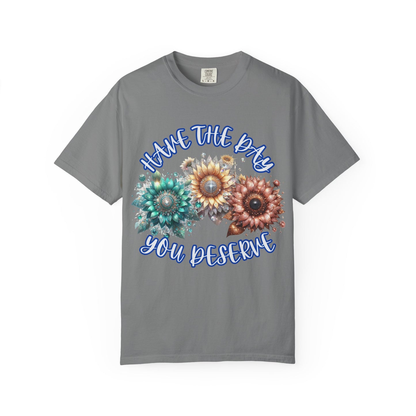 Garment-Dyed T-shirt - 'have the day you deserve' comfort colors