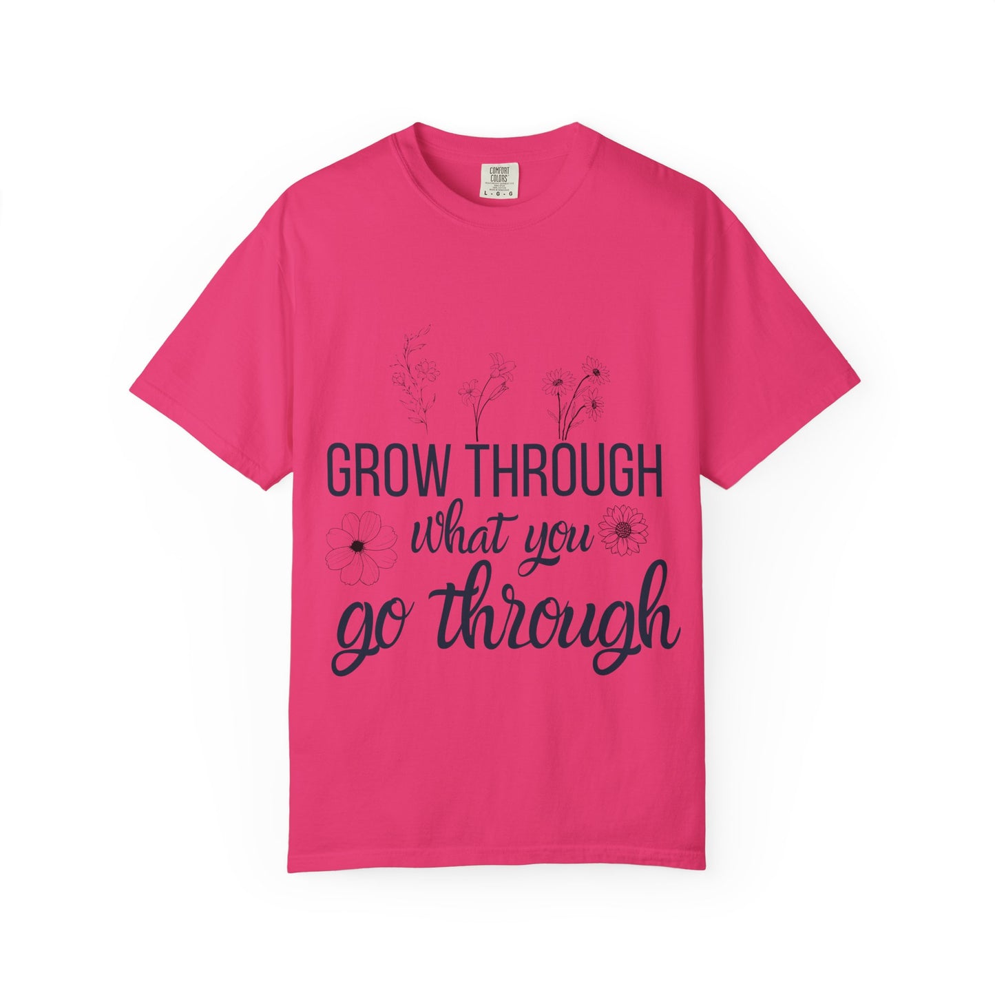 Inspirational Grow Through Comfort Colors T-Shirt for Comfort and Motivation