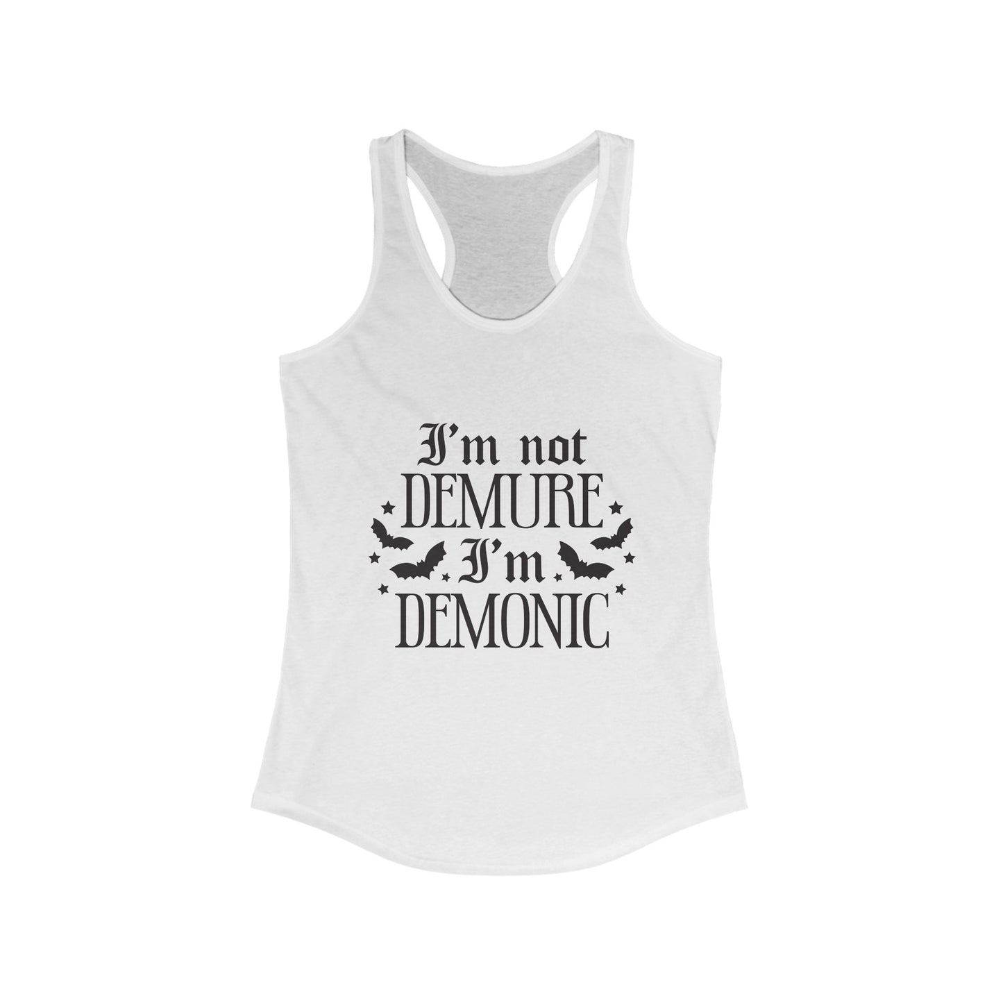 Racerback Tank - Not Demure I'm Demonic Women's Ideal Tank