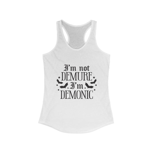 Racerback Tank - Not Demure I'm Demonic Women's Ideal Tank