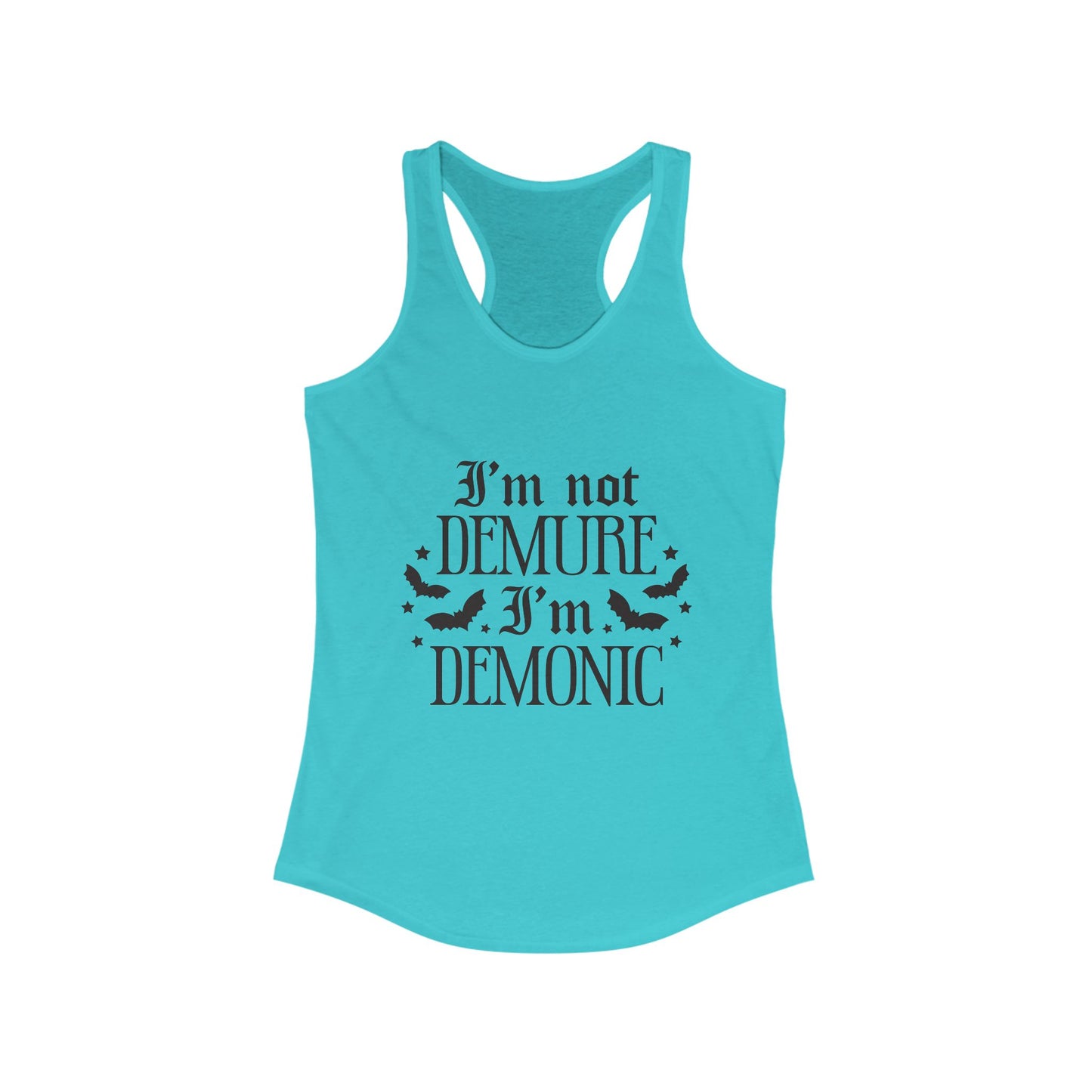 Racerback Tank - Not Demure I'm Demonic Women's Ideal Tank