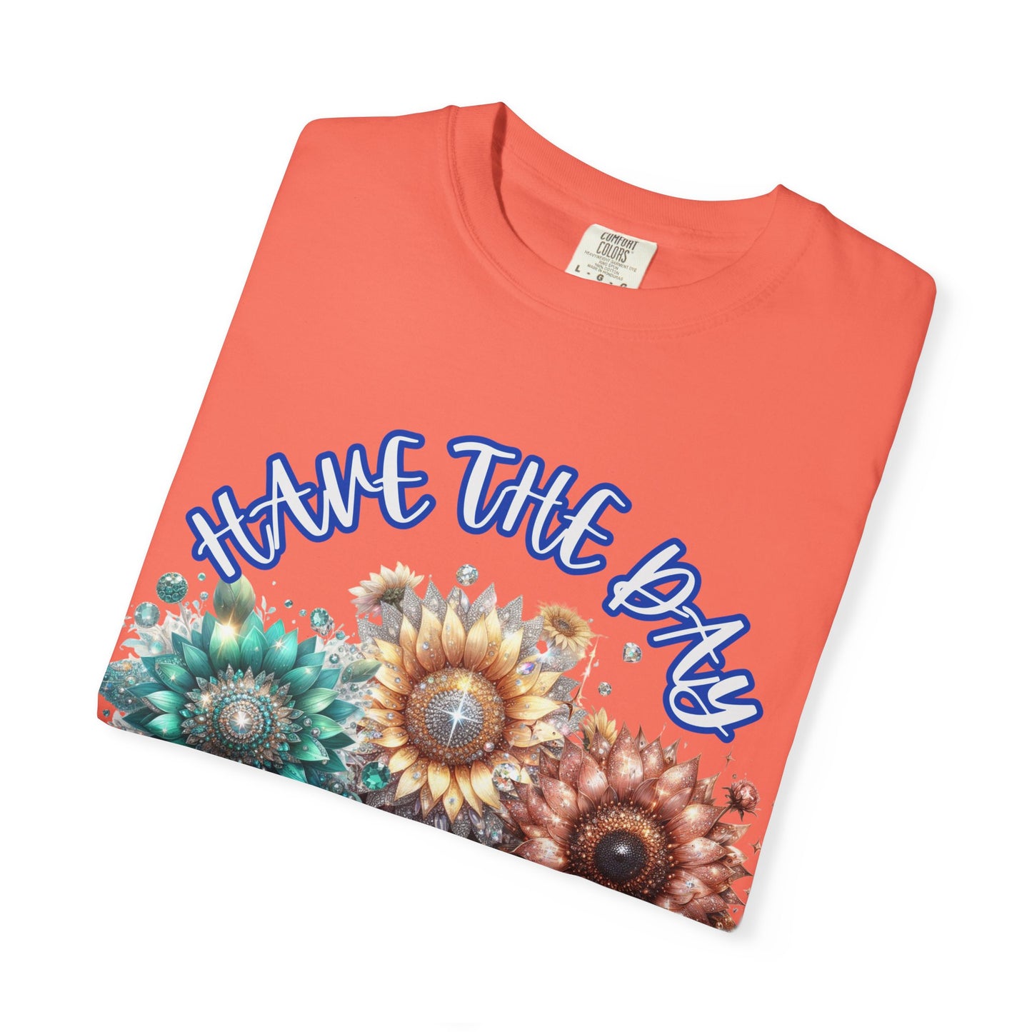 Garment-Dyed T-shirt - 'have the day you deserve' comfort colors