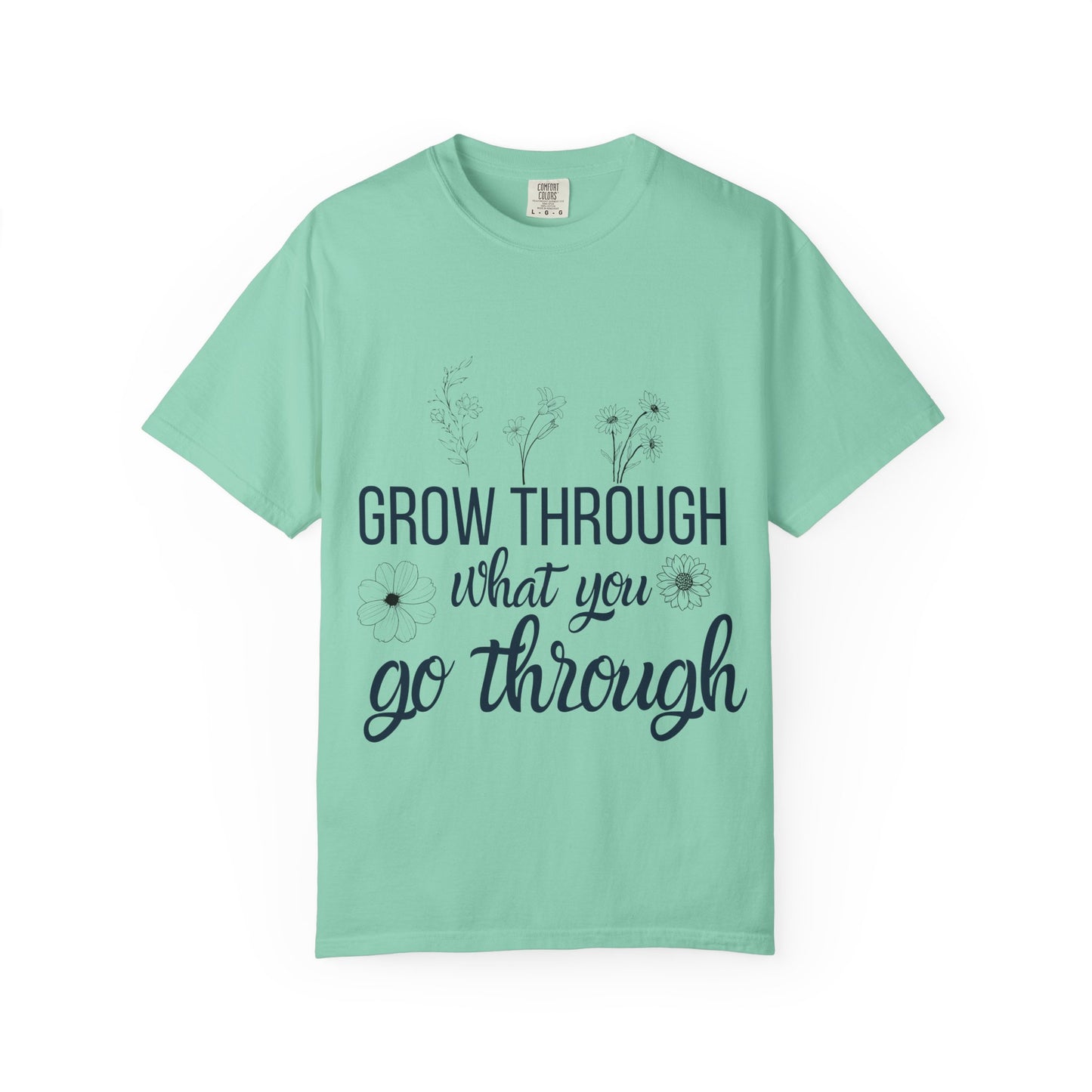 Inspirational Grow Through Comfort Colors T-Shirt for Comfort and Motivation