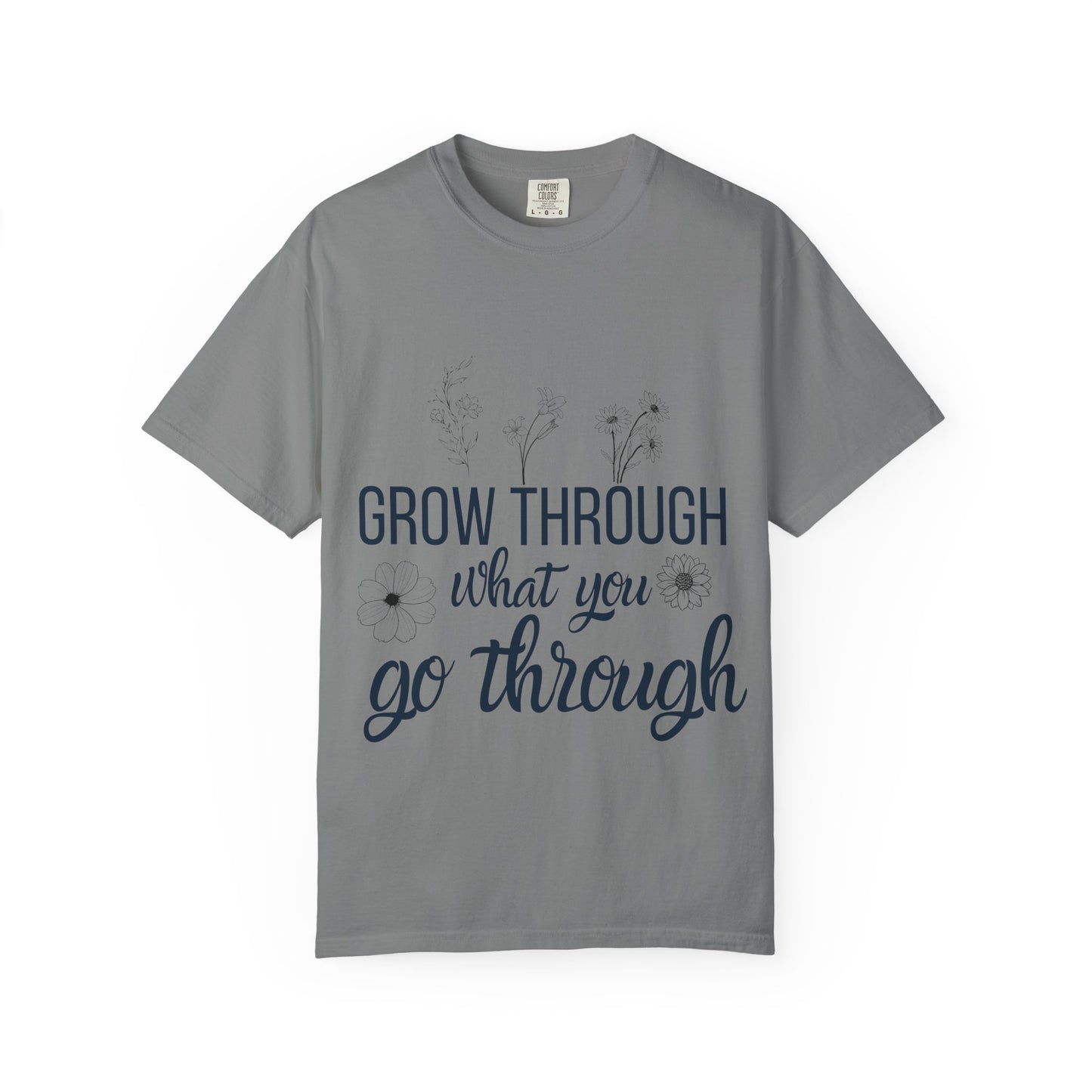 Inspirational Grow Through Comfort Colors T-Shirt for Comfort and Motivation