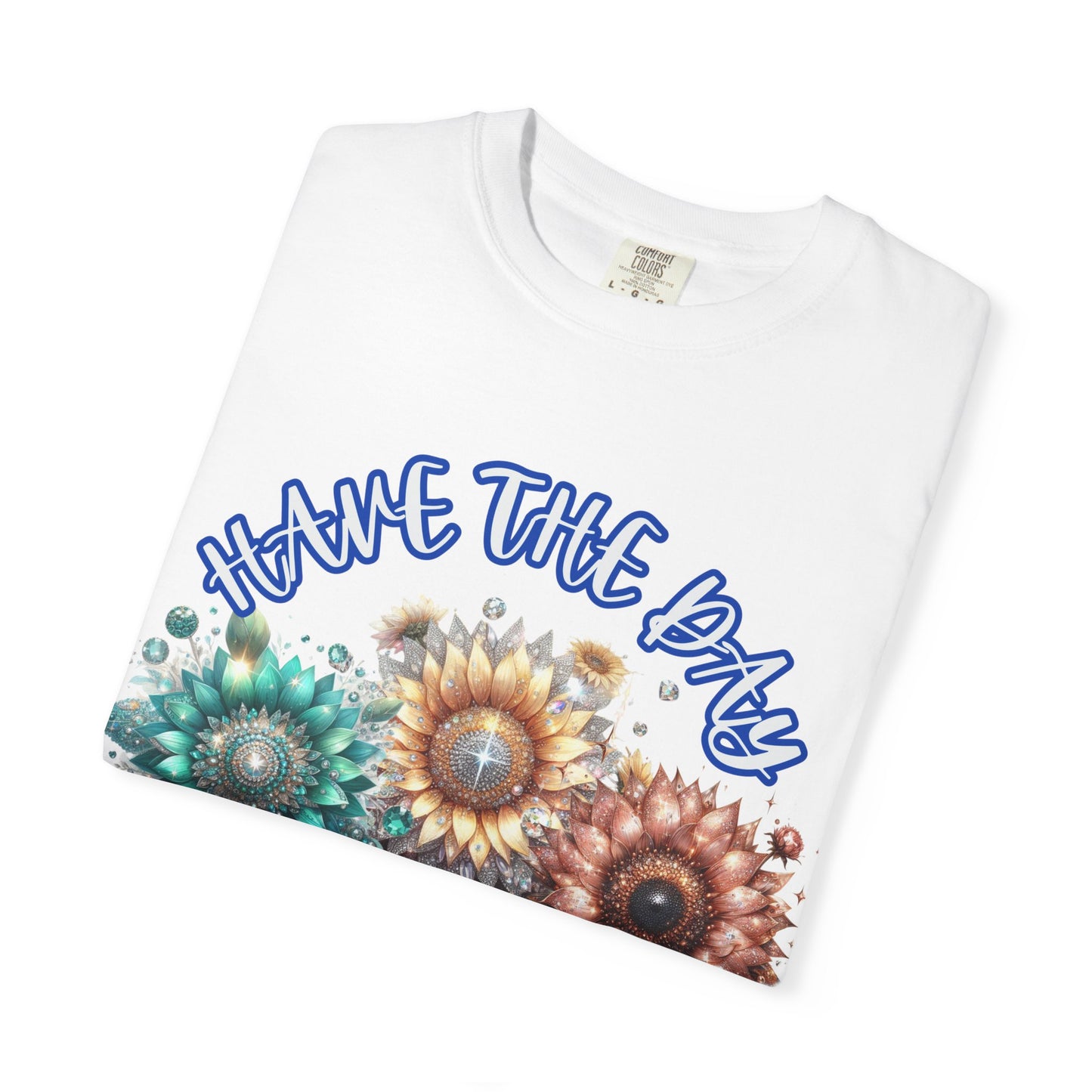 Garment-Dyed T-shirt - 'have the day you deserve' comfort colors