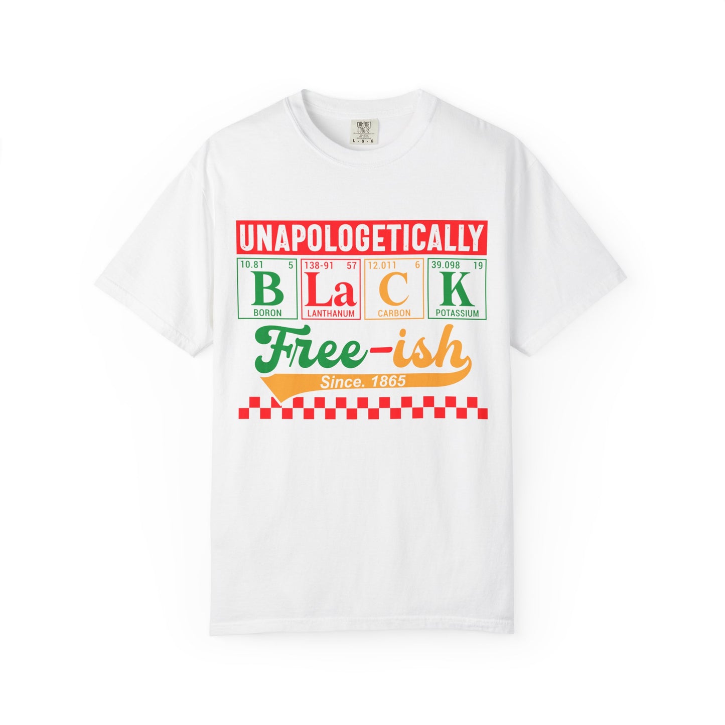 Unapologetically Black Free-ish Shirt – Juneteenth Periodic Table Black Pride Tee Comfort Colors