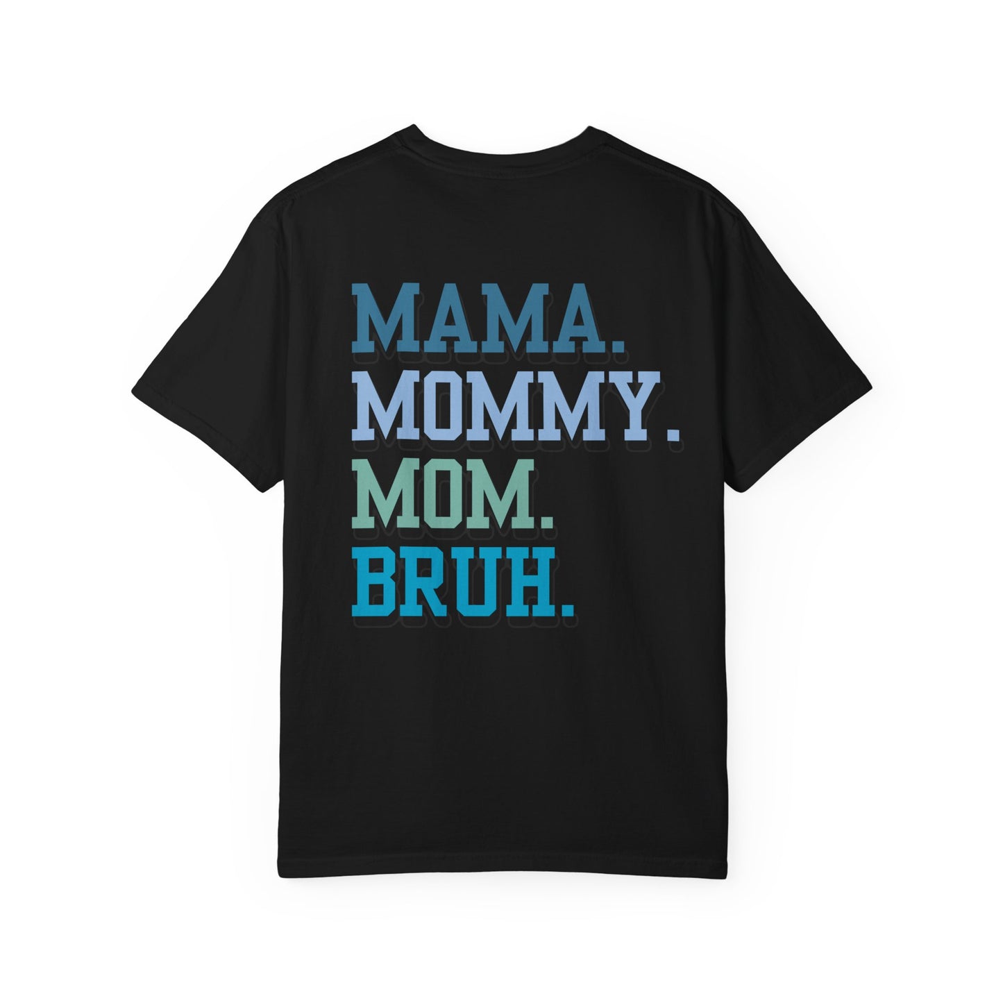 Comfort Colors Unisex T-shirt MAMA MOMMY MOM BRUH Design