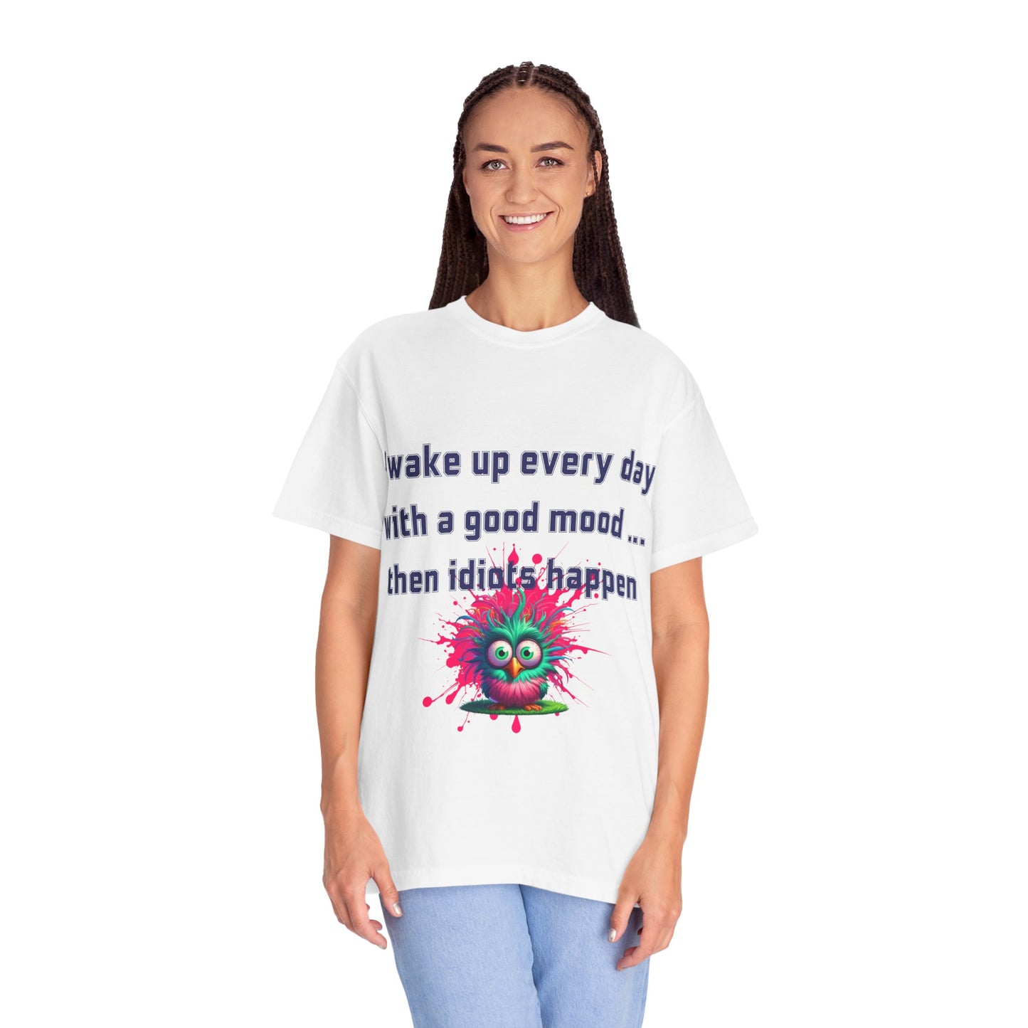 Humorous Unisex T-shirt - 'I wake up every day with a good mood... then idiots happen'