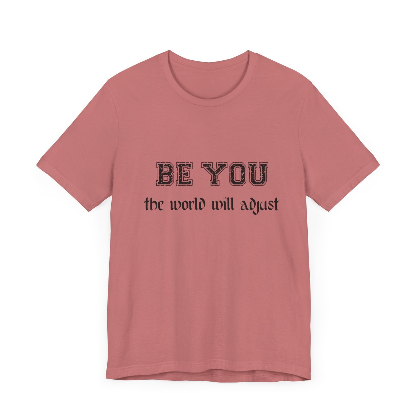 Be You Inspirational Bella Canvas Unisex Tee - "Be You, the World Will Adjust"