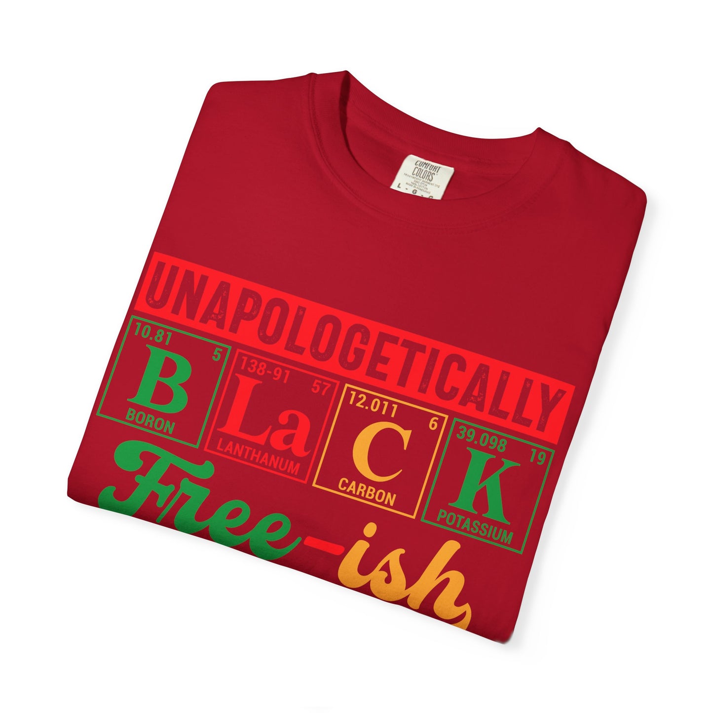 Unapologetically Black Free-ish Shirt – Juneteenth Periodic Table Black Pride Tee Comfort Colors