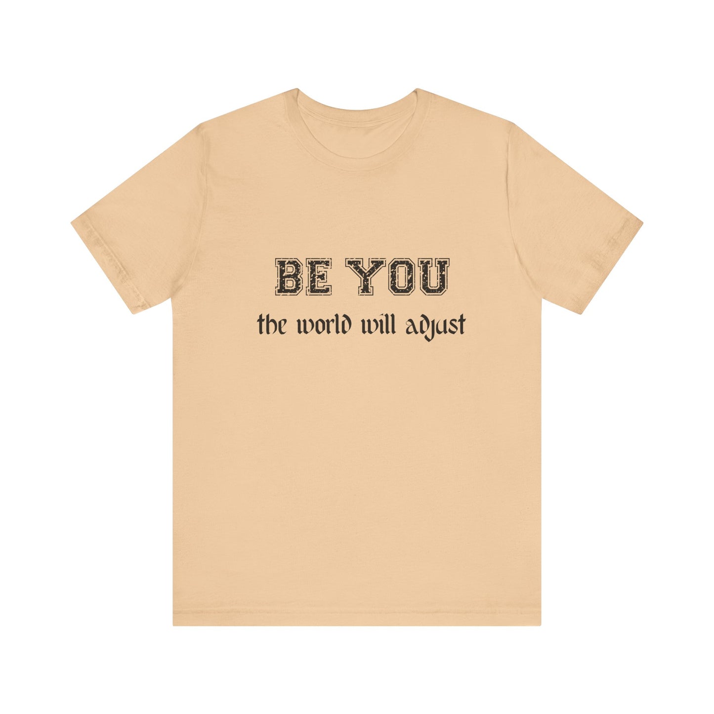 Be You Inspirational Bella Canvas Unisex Tee - "Be You, the World Will Adjust"