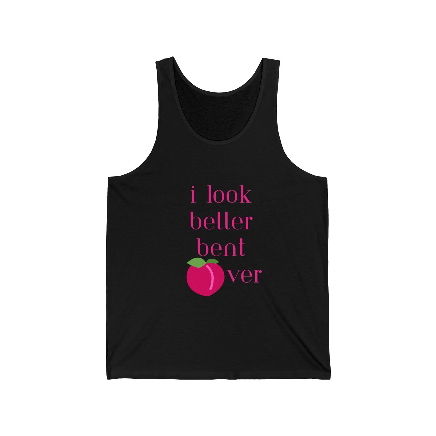 Funny Unisex Jersey Tank - "I Look Better Bent Over"