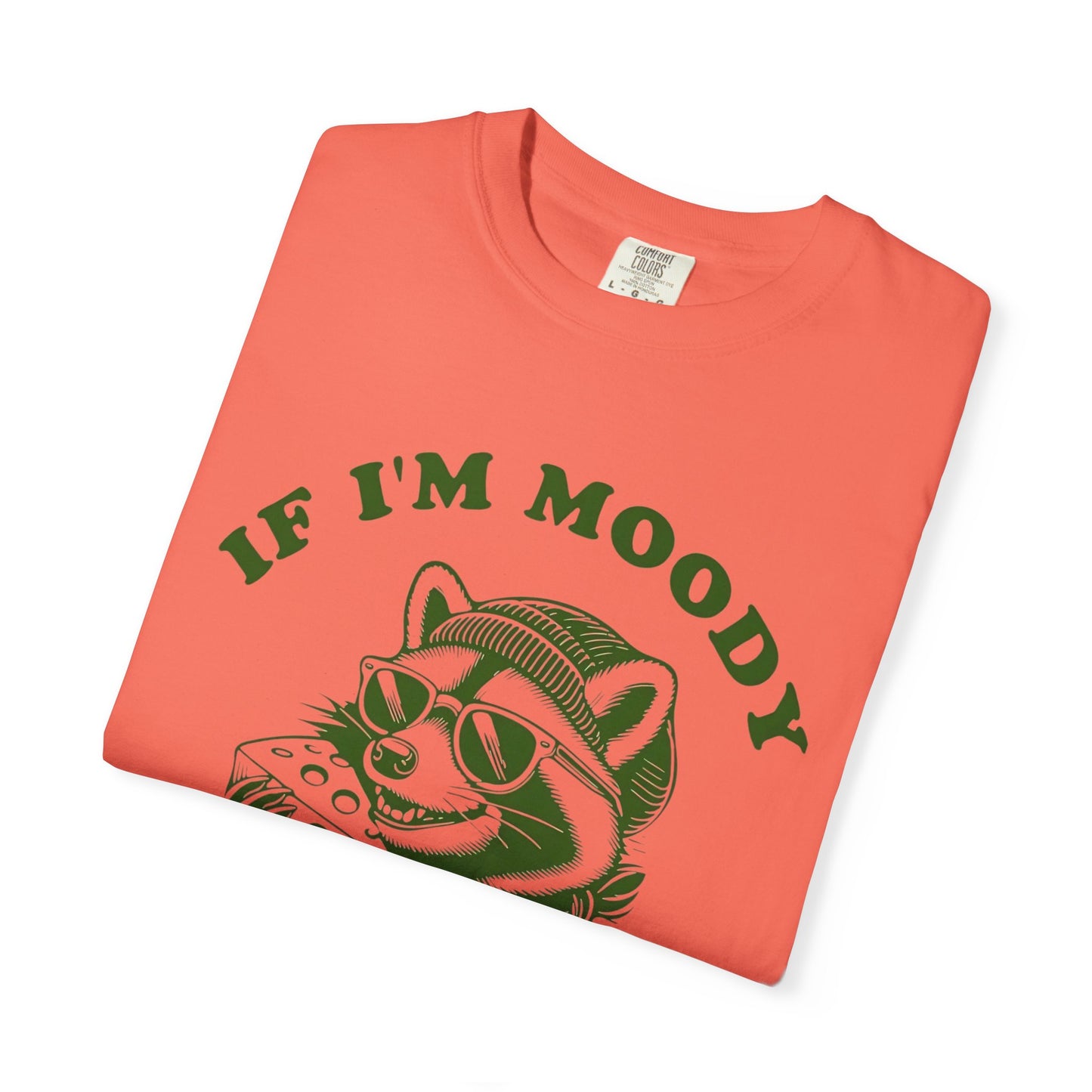 Funny Comfort Colors Unisex T-Shirt: 'If I'm Moody, Give Me Food'