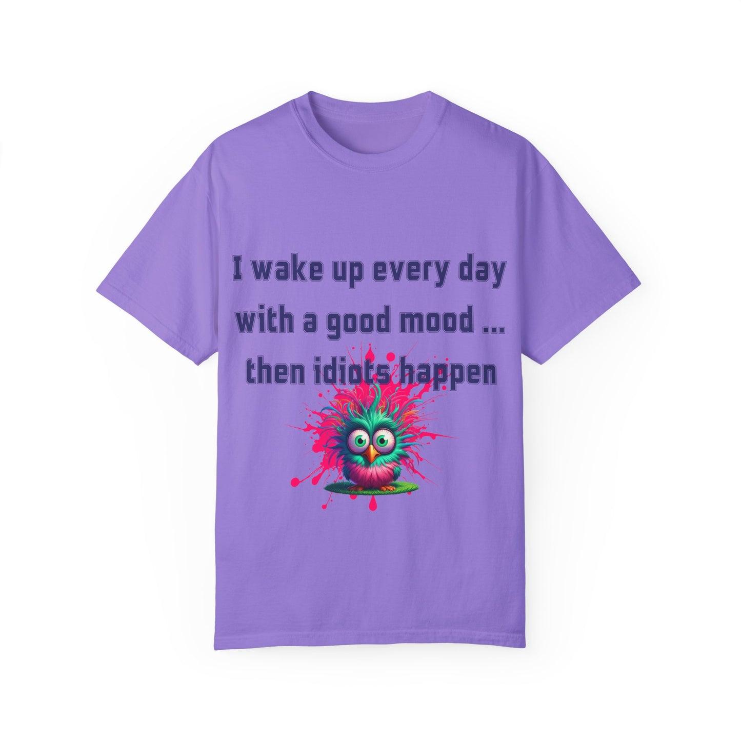 Humorous Unisex T-shirt - 'I wake up every day with a good mood... then idiots happen'
