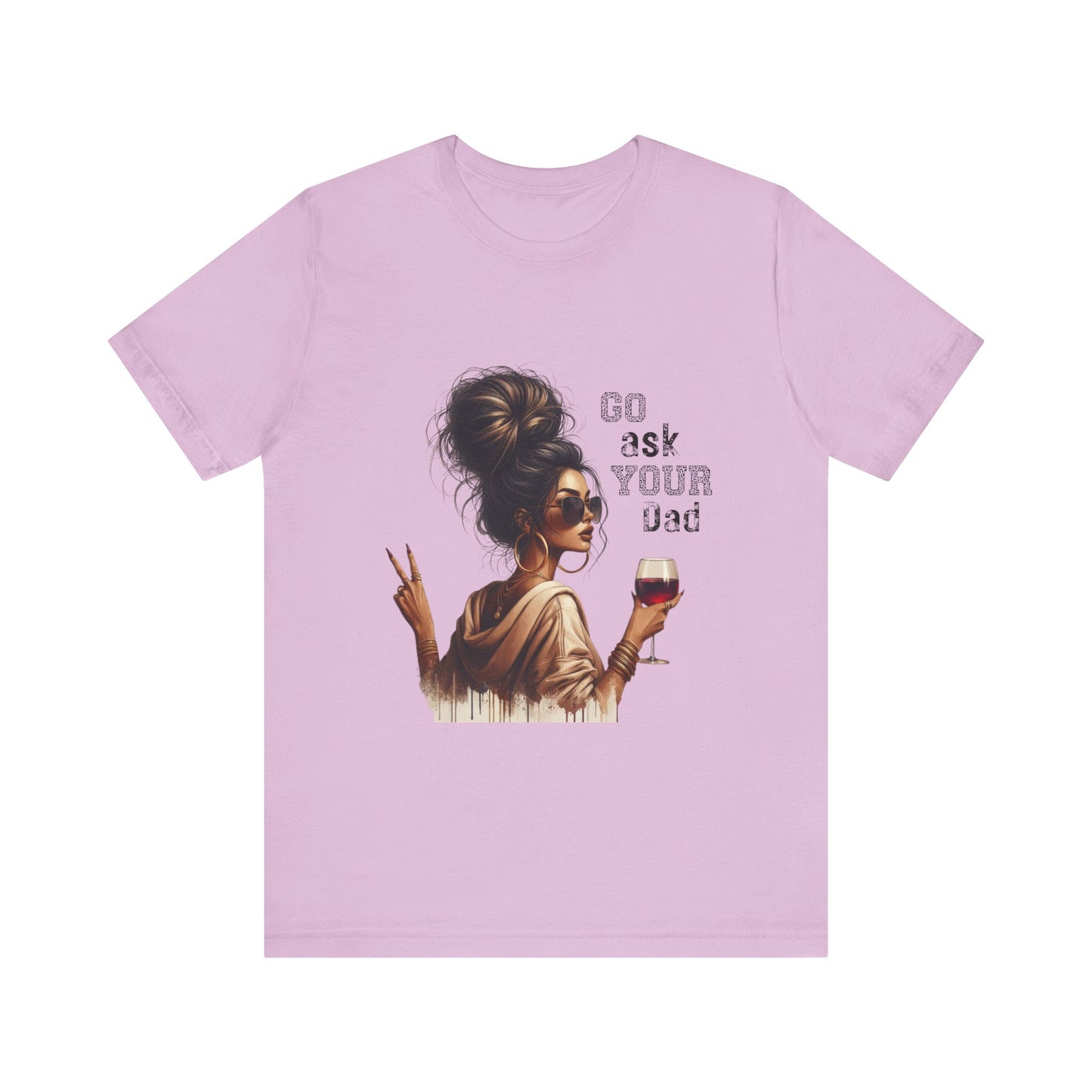 Funny Unisex Tee - "Go Ask Your Dad" Wine Lover Shirt