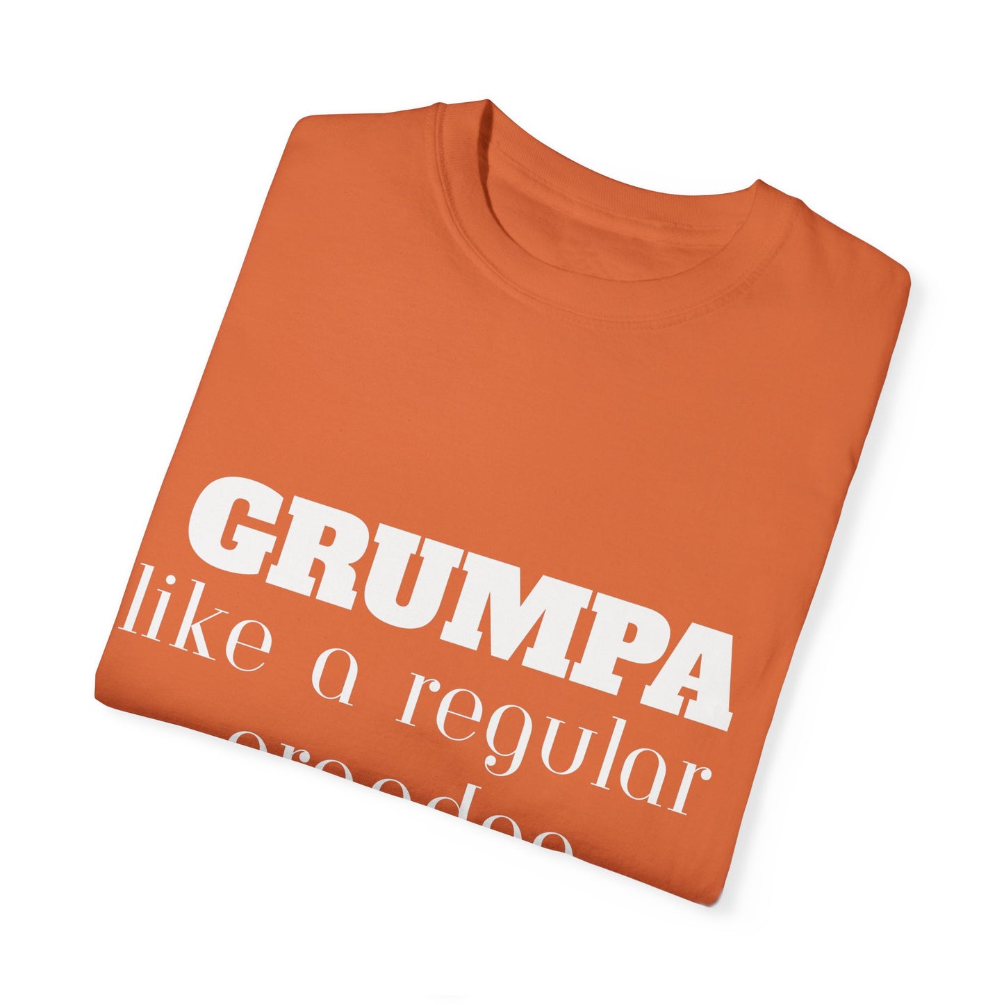 Grumper Grandpa Unisex Garment-Dyed T-Shirt - Funny Gift for Grandparents