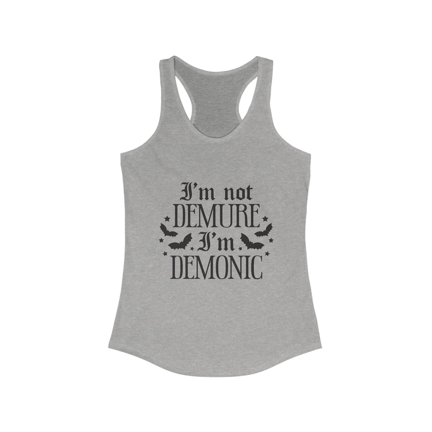 Racerback Tank - Not Demure I'm Demonic Women's Ideal Tank