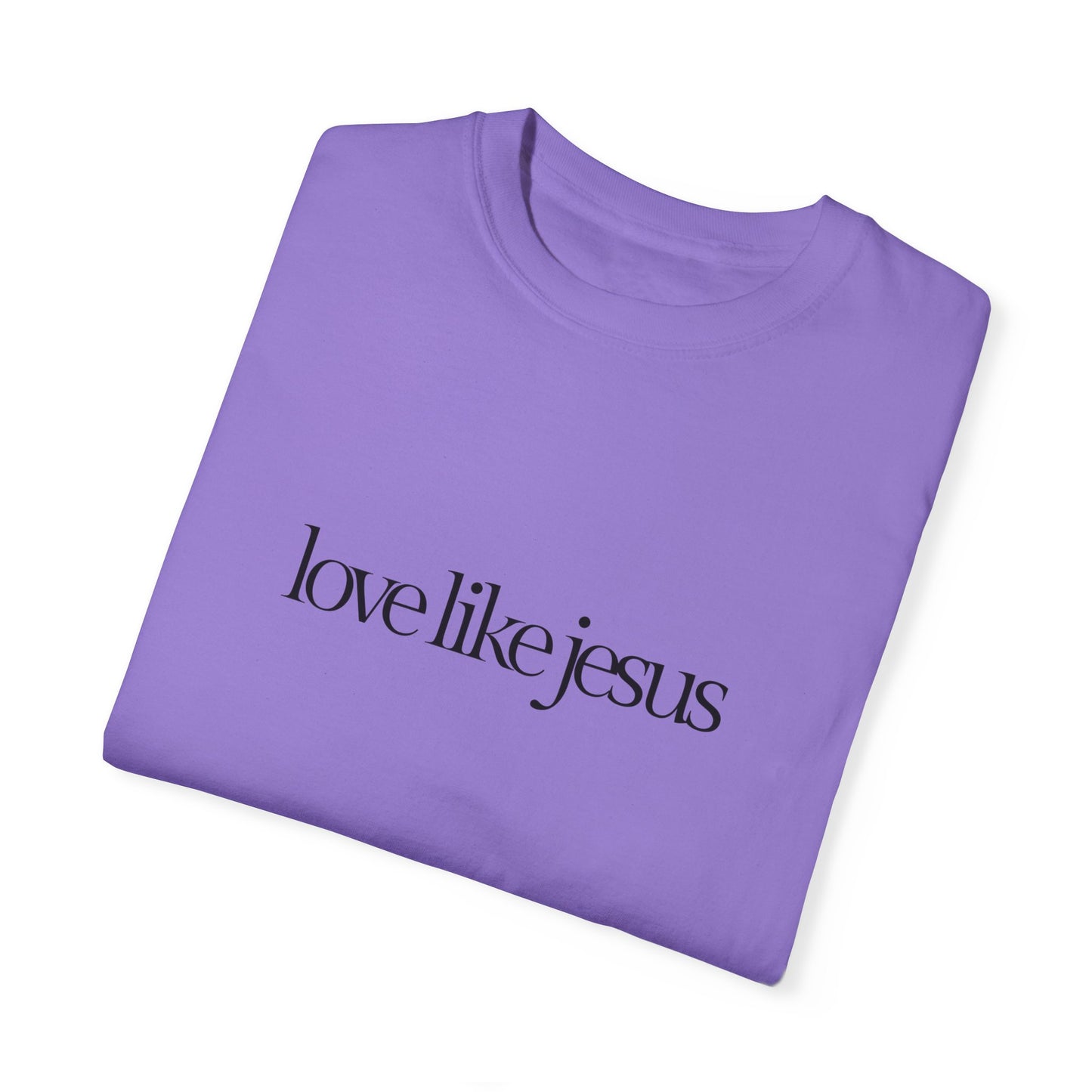 Love like Jesus Comfort colors T-shirt - 'Love Like Jesus' Inspirational Tee