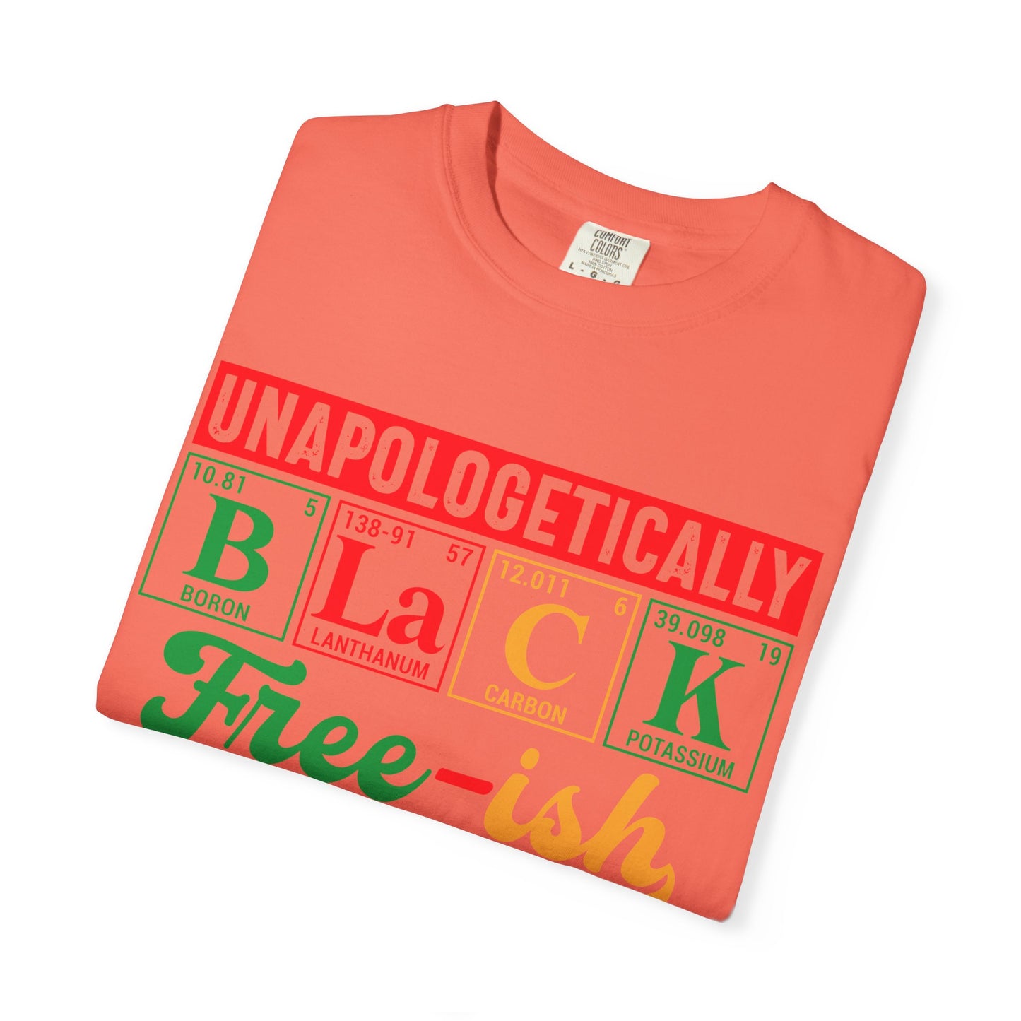 Unapologetically Black Free-ish Shirt – Juneteenth Periodic Table Black Pride Tee Comfort Colors
