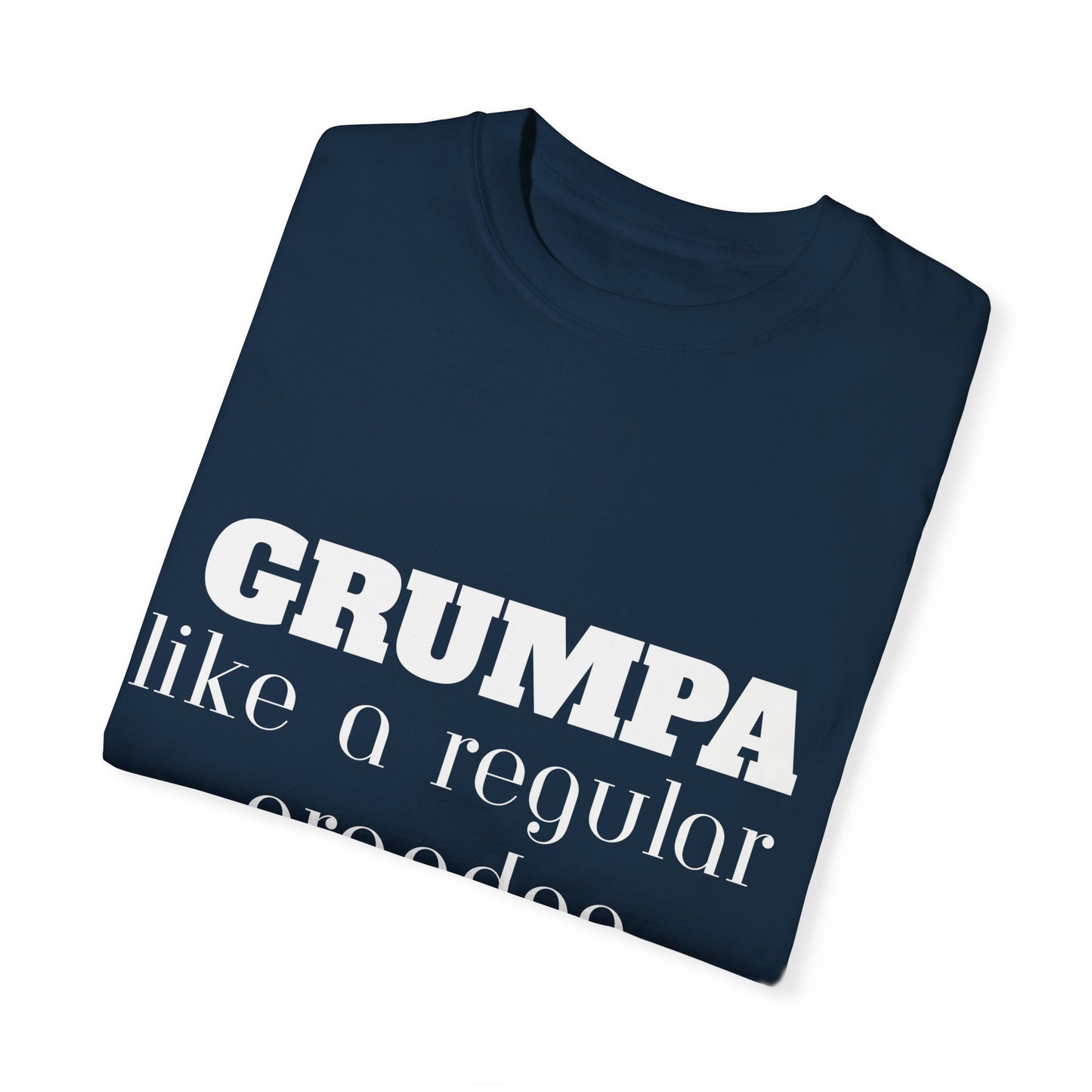 Grumper Grandpa Unisex Garment-Dyed T-Shirt - Funny Gift for Grandparents