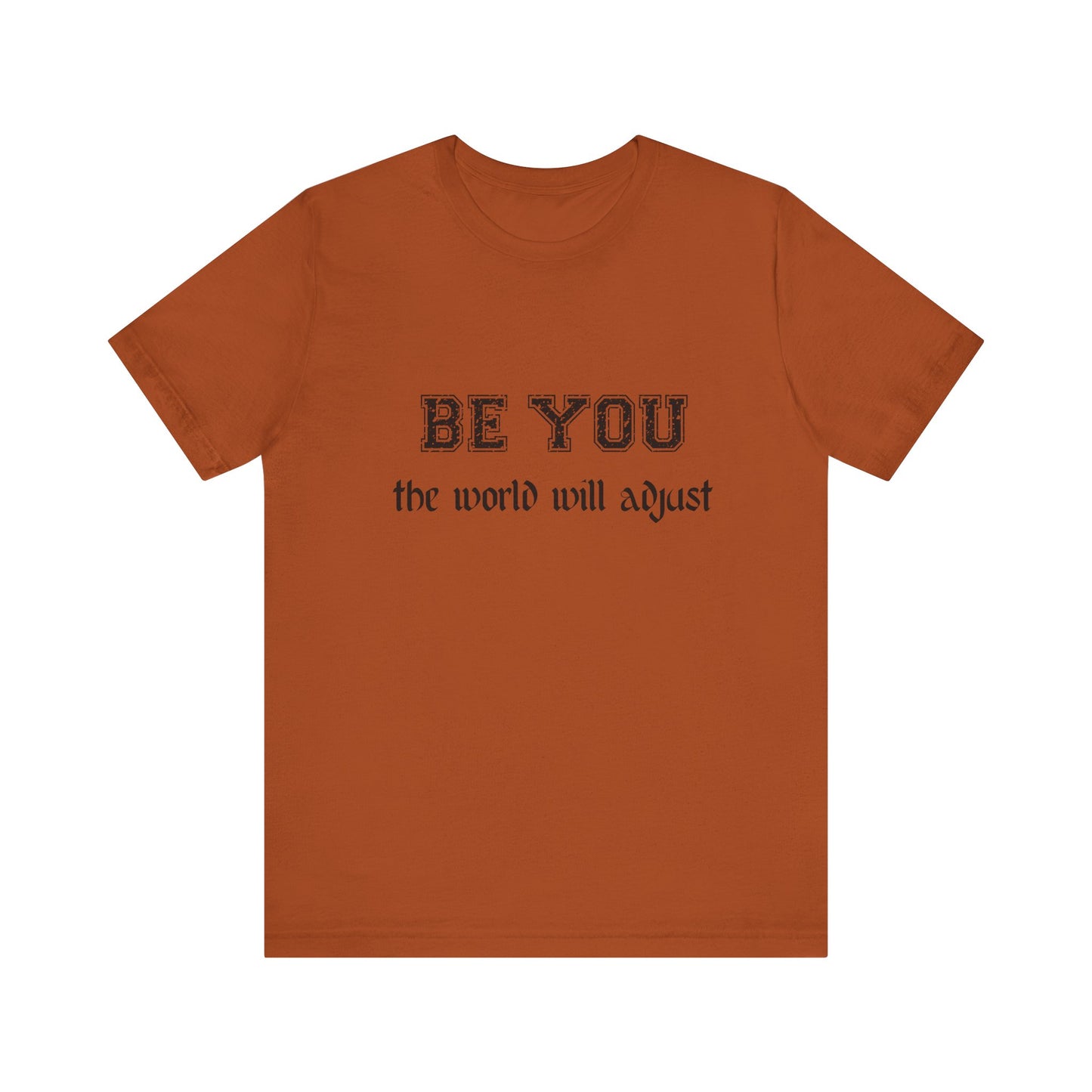 Be You Inspirational Bella Canvas Unisex Tee - "Be You, the World Will Adjust"