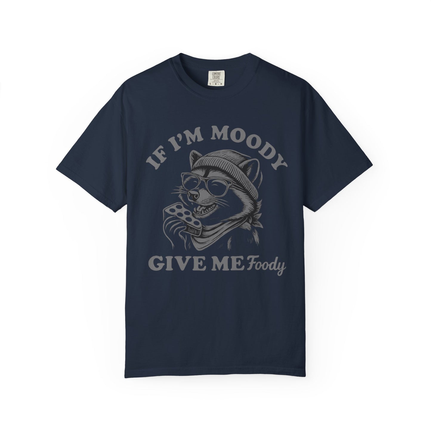 If I'm Moody Give Me Foody Raccoon Comfort Colors T-Shirt