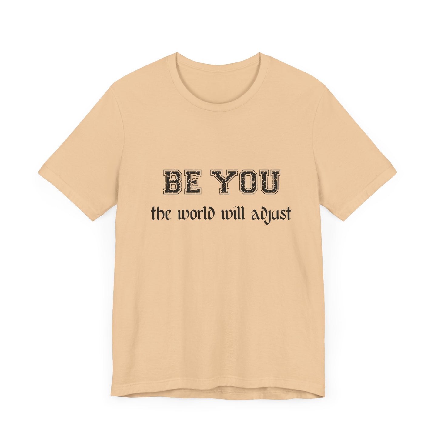 Be You Inspirational Bella Canvas Unisex Tee - "Be You, the World Will Adjust"
