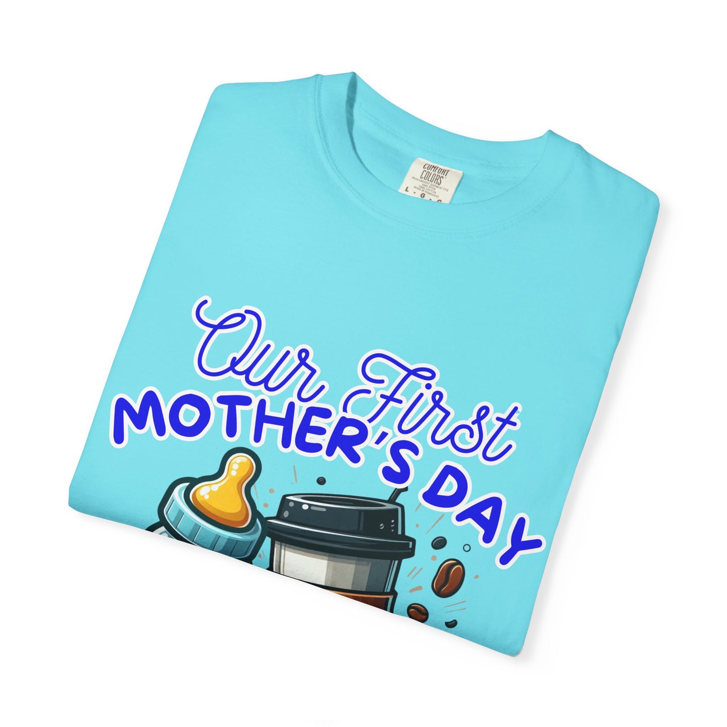 First Mother's Day Comfort Colors T-Shirt