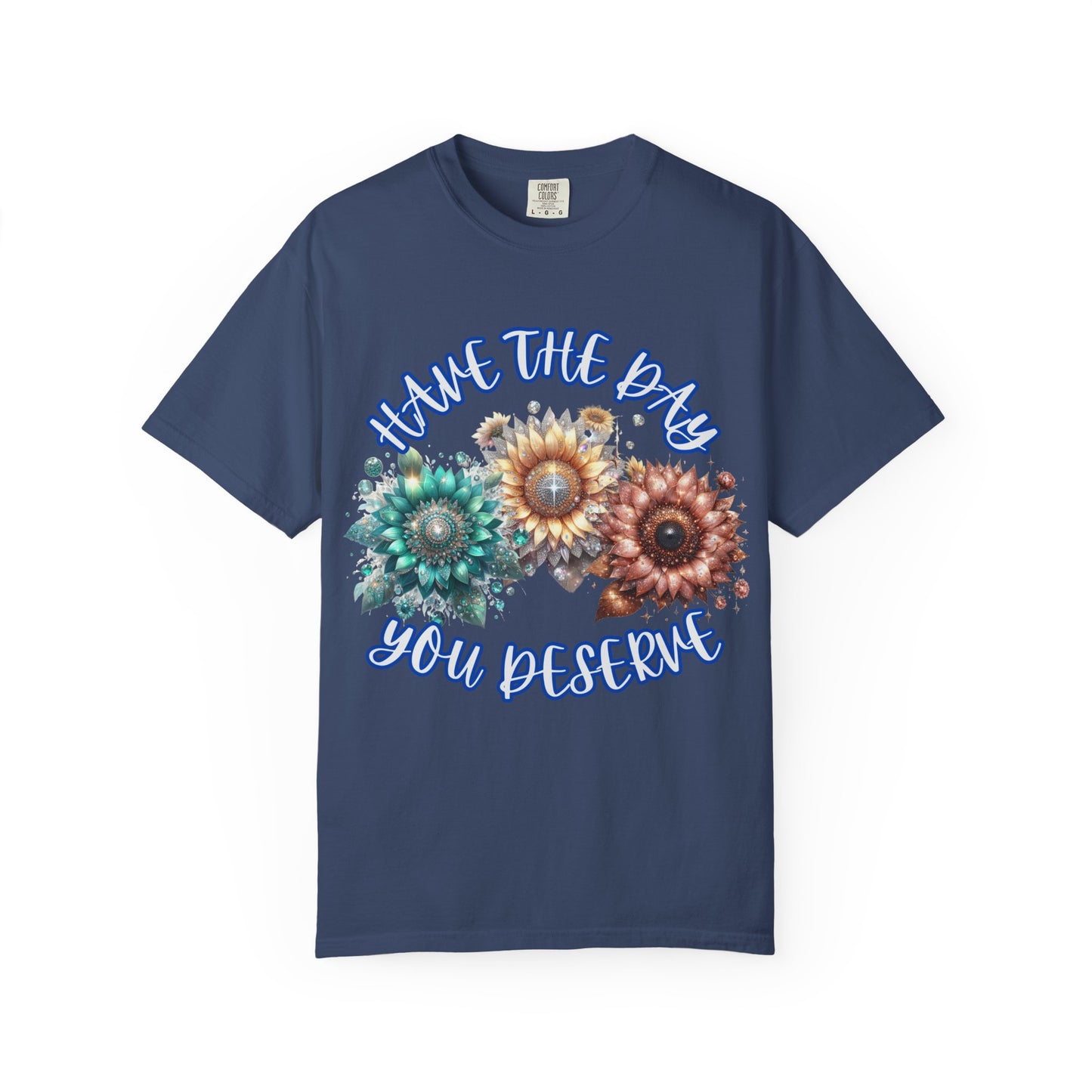 Garment-Dyed T-shirt - 'have the day you deserve' comfort colors