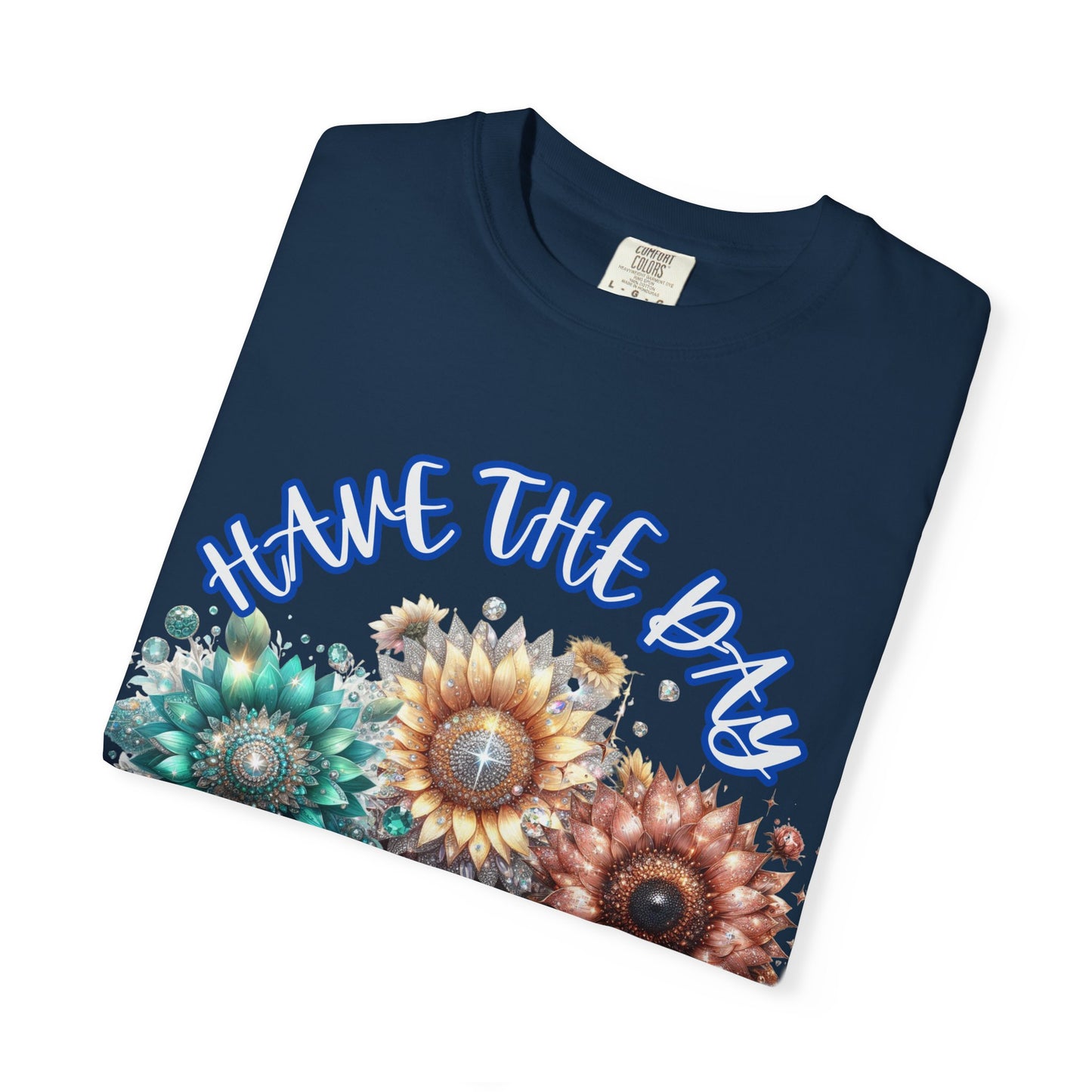 Garment-Dyed T-shirt - 'have the day you deserve' comfort colors