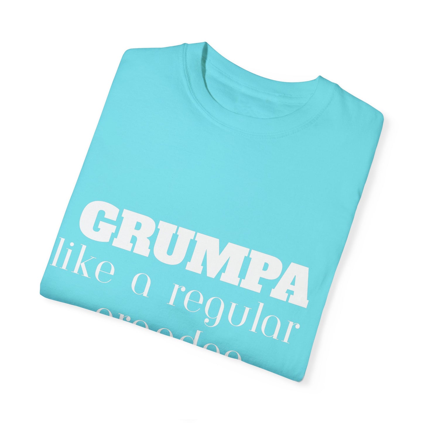 Grumper Grandpa Unisex Garment-Dyed T-Shirt - Funny Gift for Grandparents