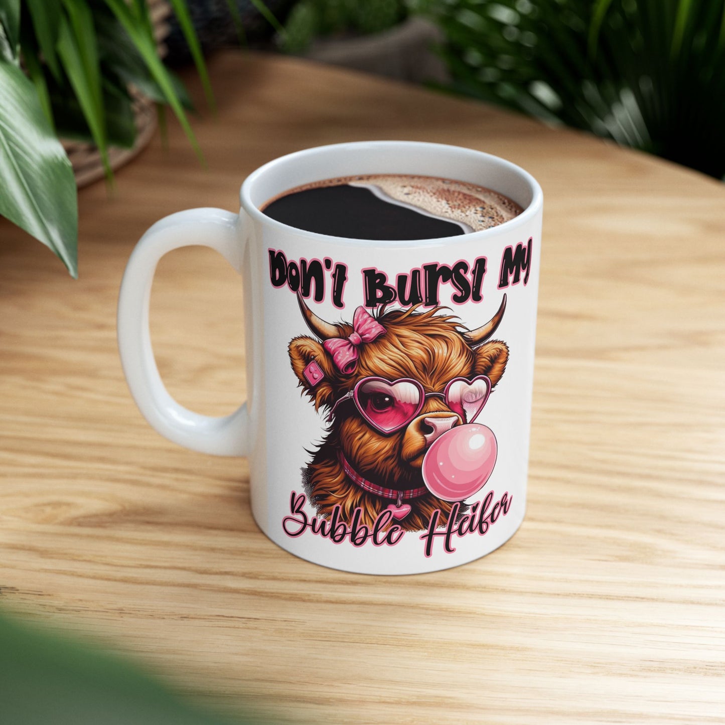 Mug - Highland Cow Don't Bust My Bubble Coffee Ceramic Mug 11oz 15oz