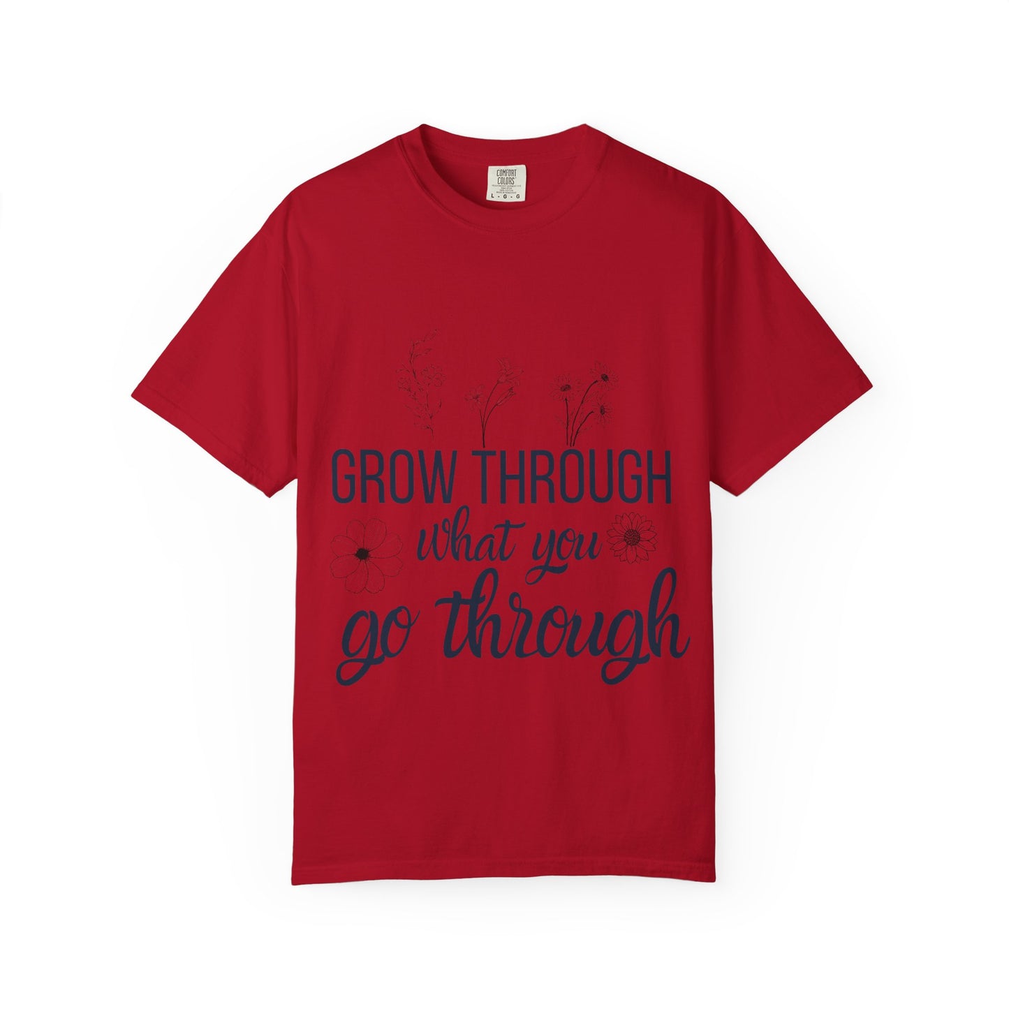 Inspirational Grow Through Comfort Colors T-Shirt for Comfort and Motivation